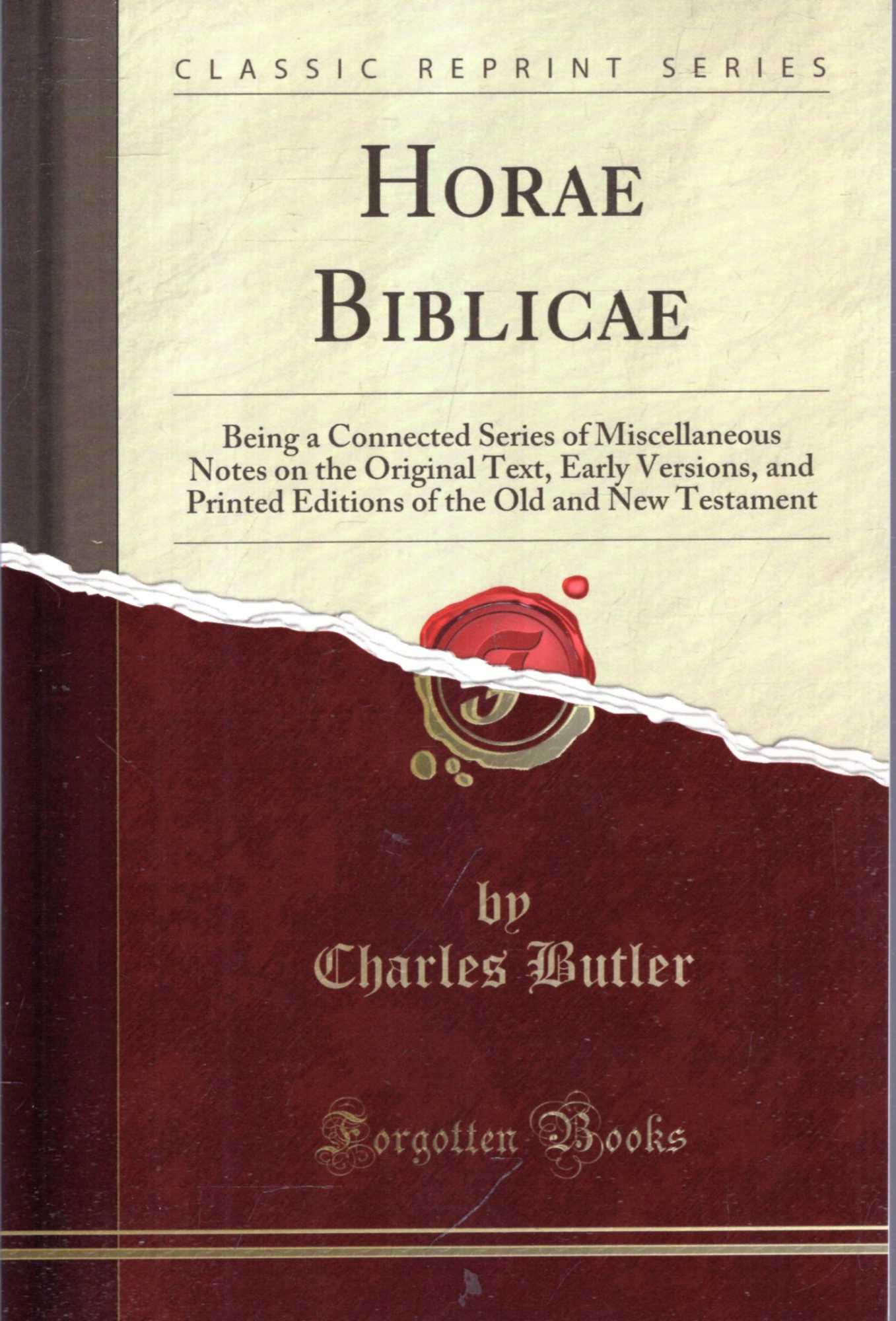 Image for Horae Biblicae : Being a Connected Series of Miscellaneous Notes on the Original Text, Early Versions, and Printed Editions of the Old and New Testament (Classic Reprint)