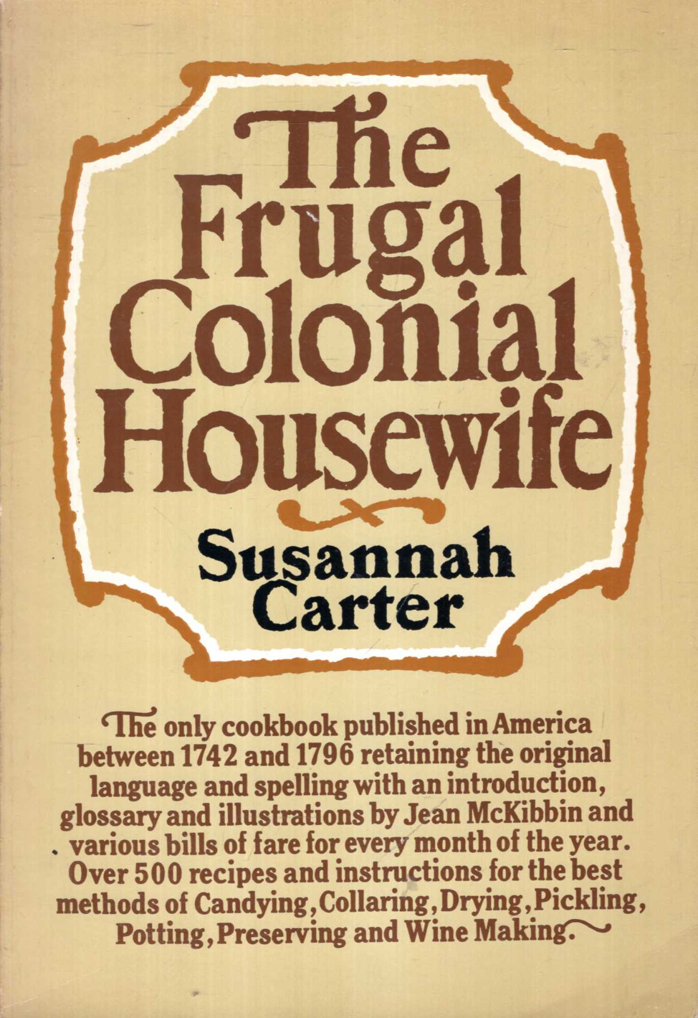 Image for The Frugal Colonial Housewife : A cook's book, wherein the art of dressing all sorts of viands with cleanliness, decency, and elegance is explained