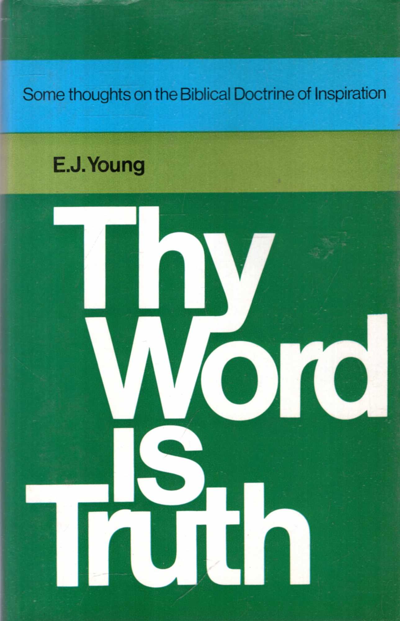 Image for Thy Word is Truth : Some thoughts on the Biblical Doctrine of Inspiration