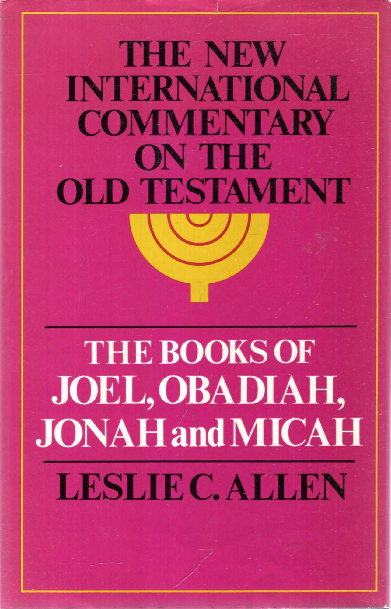 Image for The New International Commentary on the Old Testament : The Books of Joel, Obadiah, Jonah and Micah