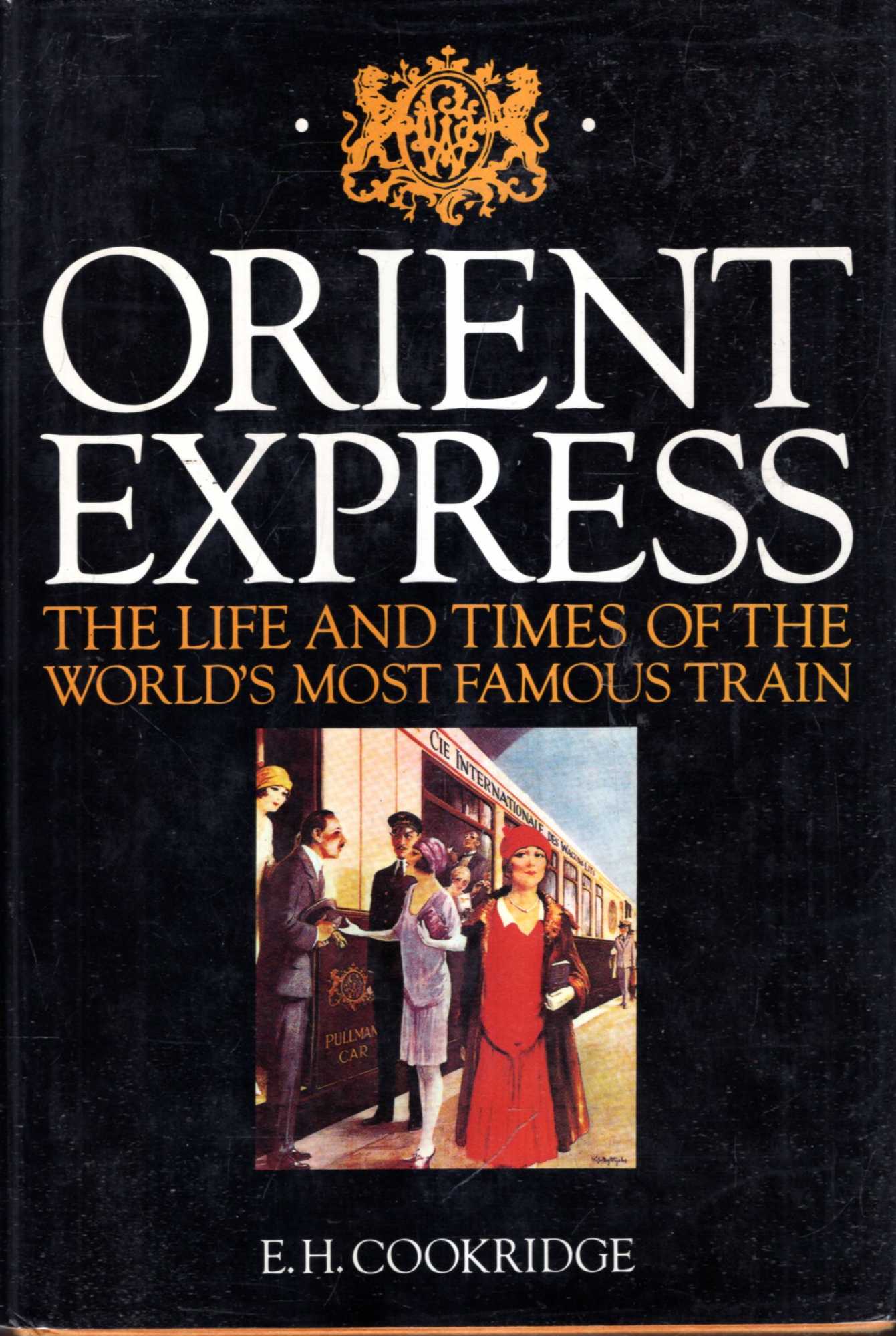The Orient Express The History of the Orient Express Service from 1883 to 1950