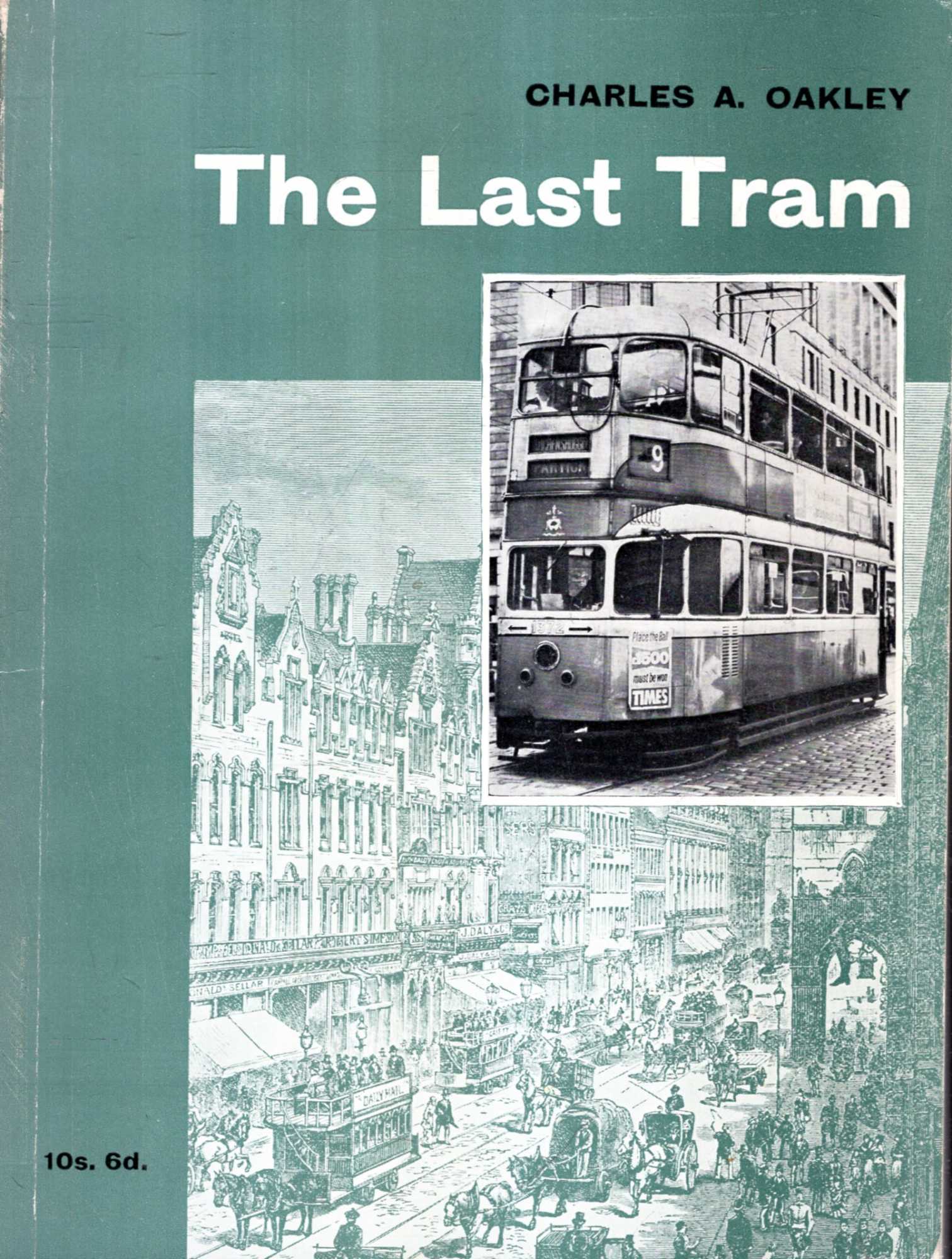 Image for The last Tram : at the closing of the Glasgow tramways system 4th September 1962