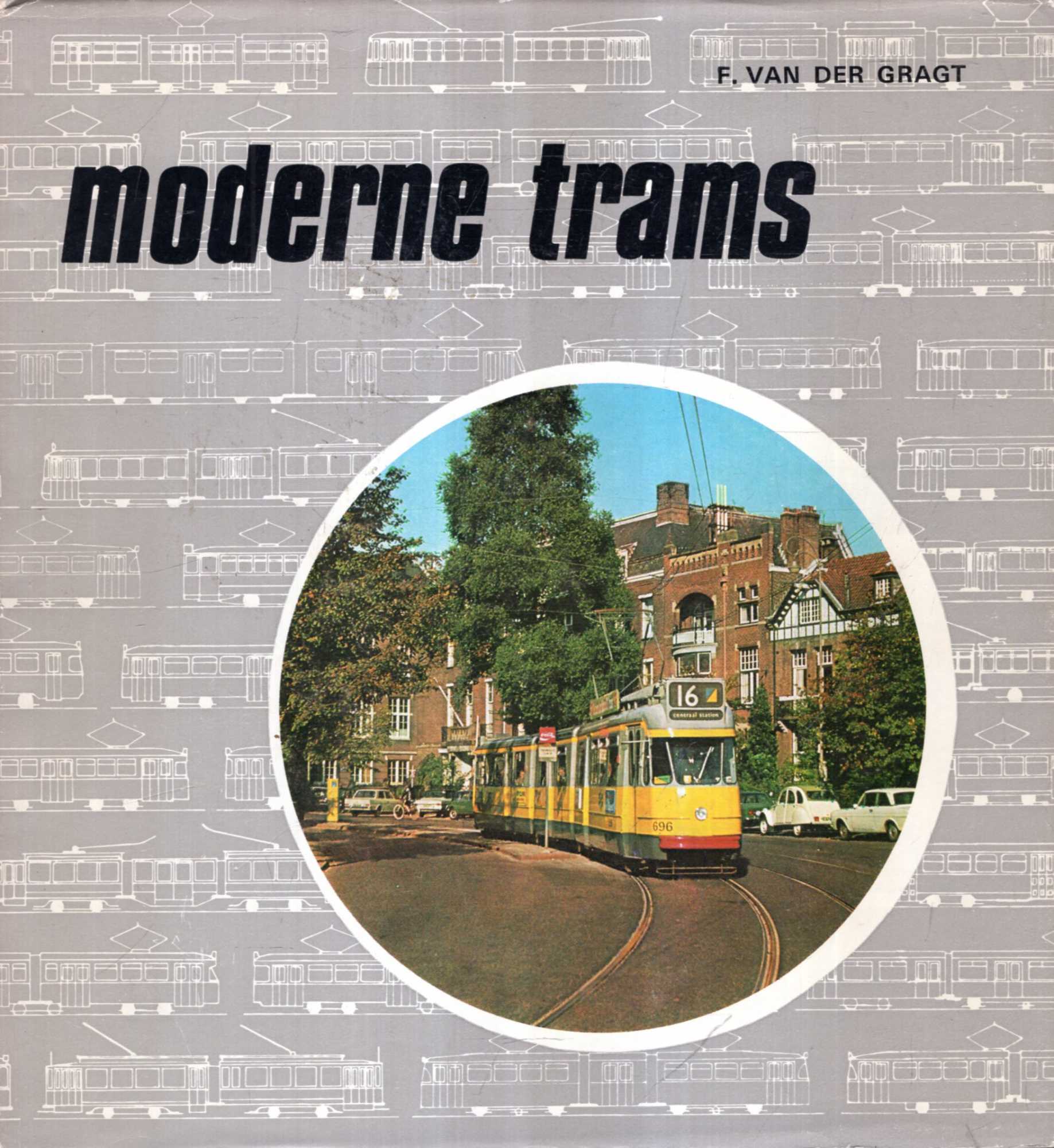 Image for Moderne Trams. De ontwikkeling van de moderne tram in Europa van 1927 tot heden