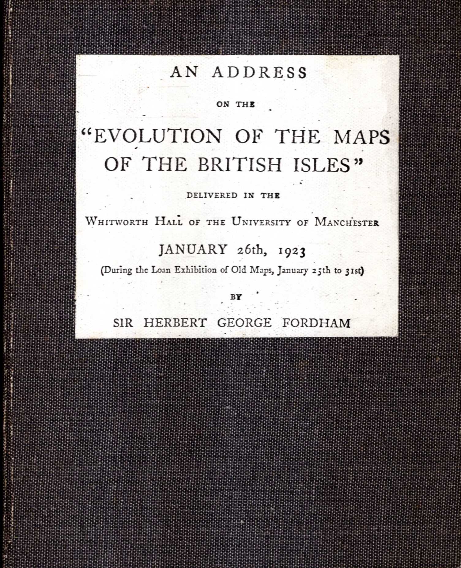Image for An Address on the "Evolution of the Maps of the British Isles" Whitworth Hall, Jan 26th 1923