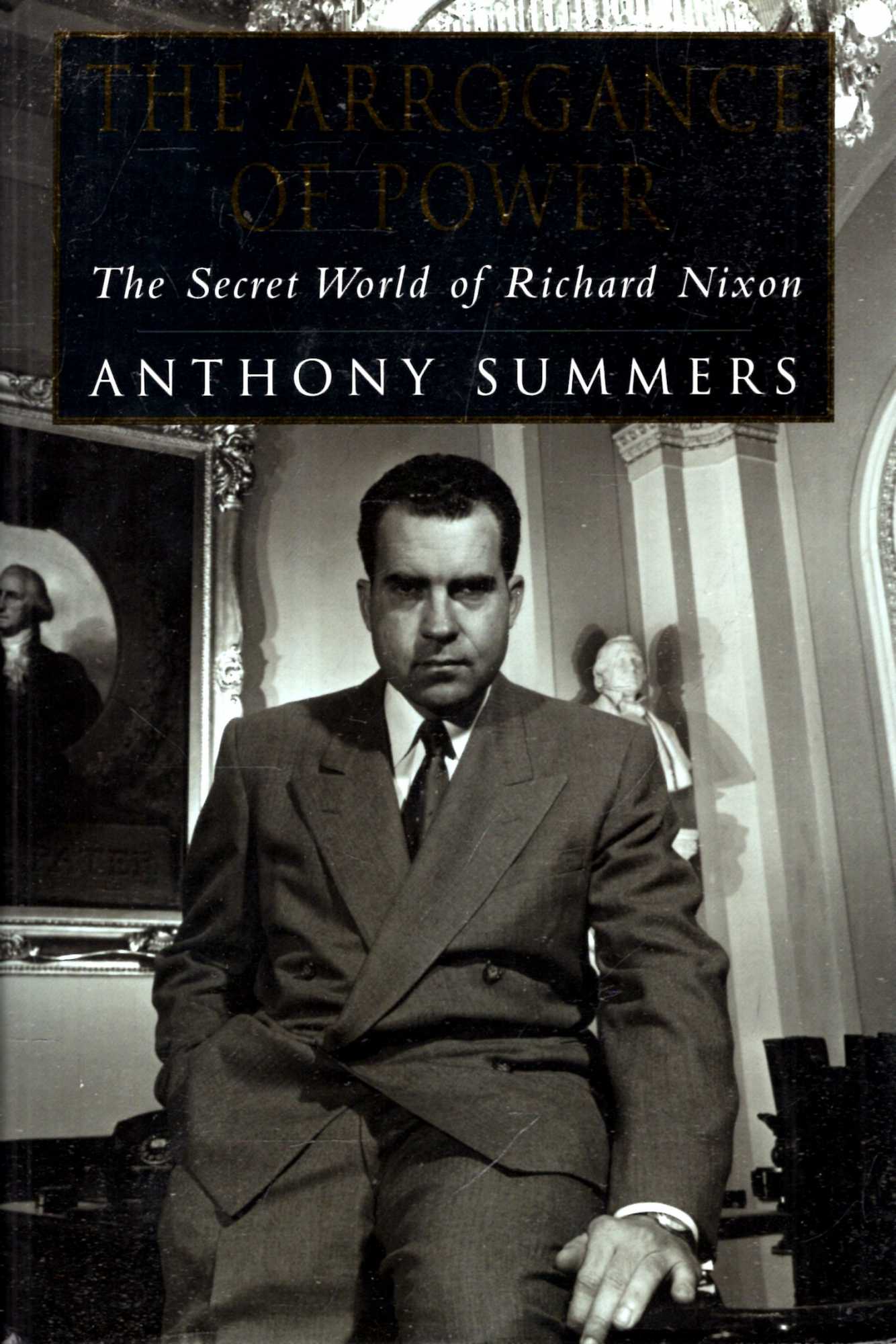Image for The Arrogance Of Power - The Secret World Of Richard Nixon