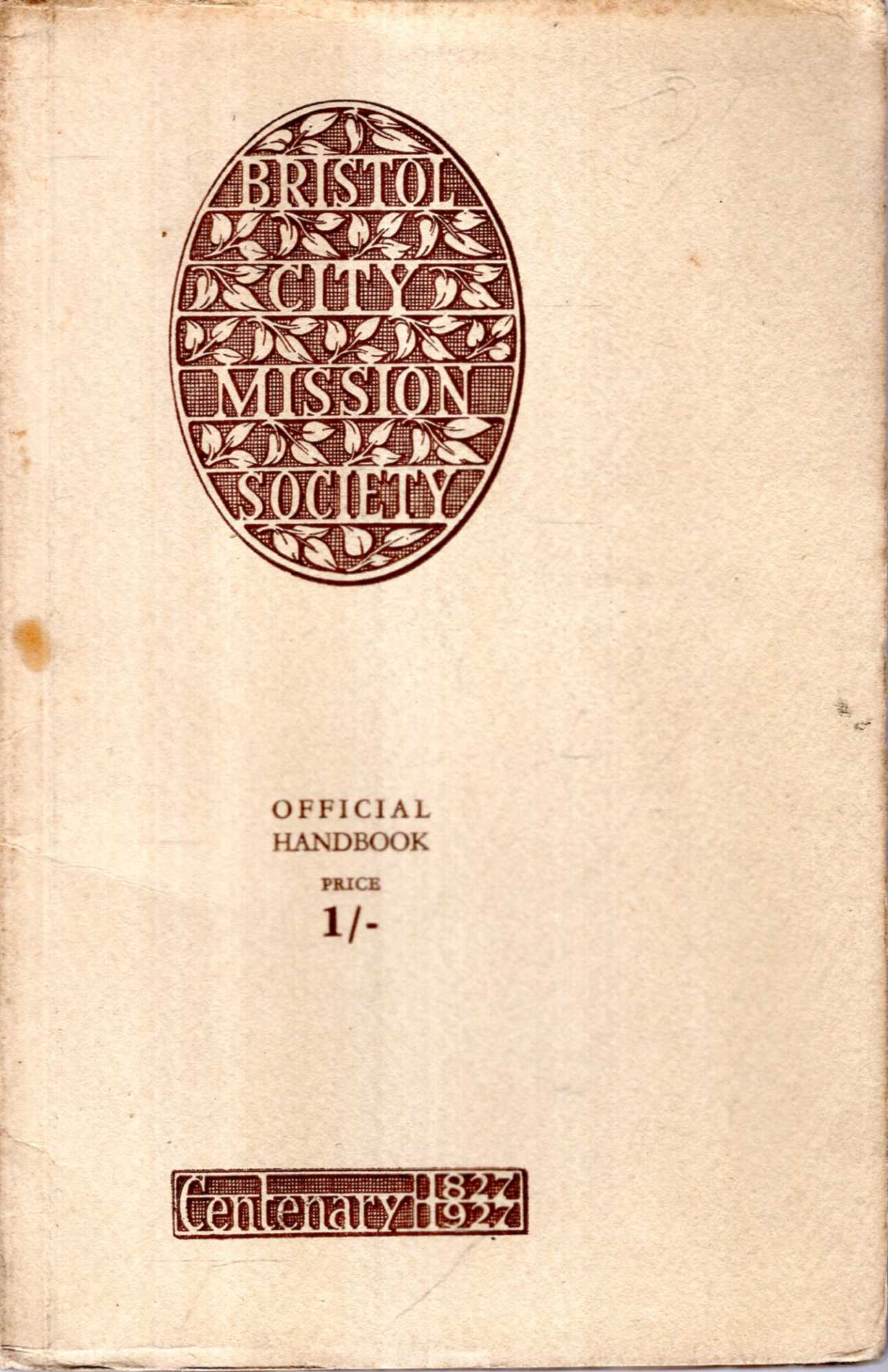 Image for Bristol City Mission Society Centenary, 1827-1927 : Official Handbook