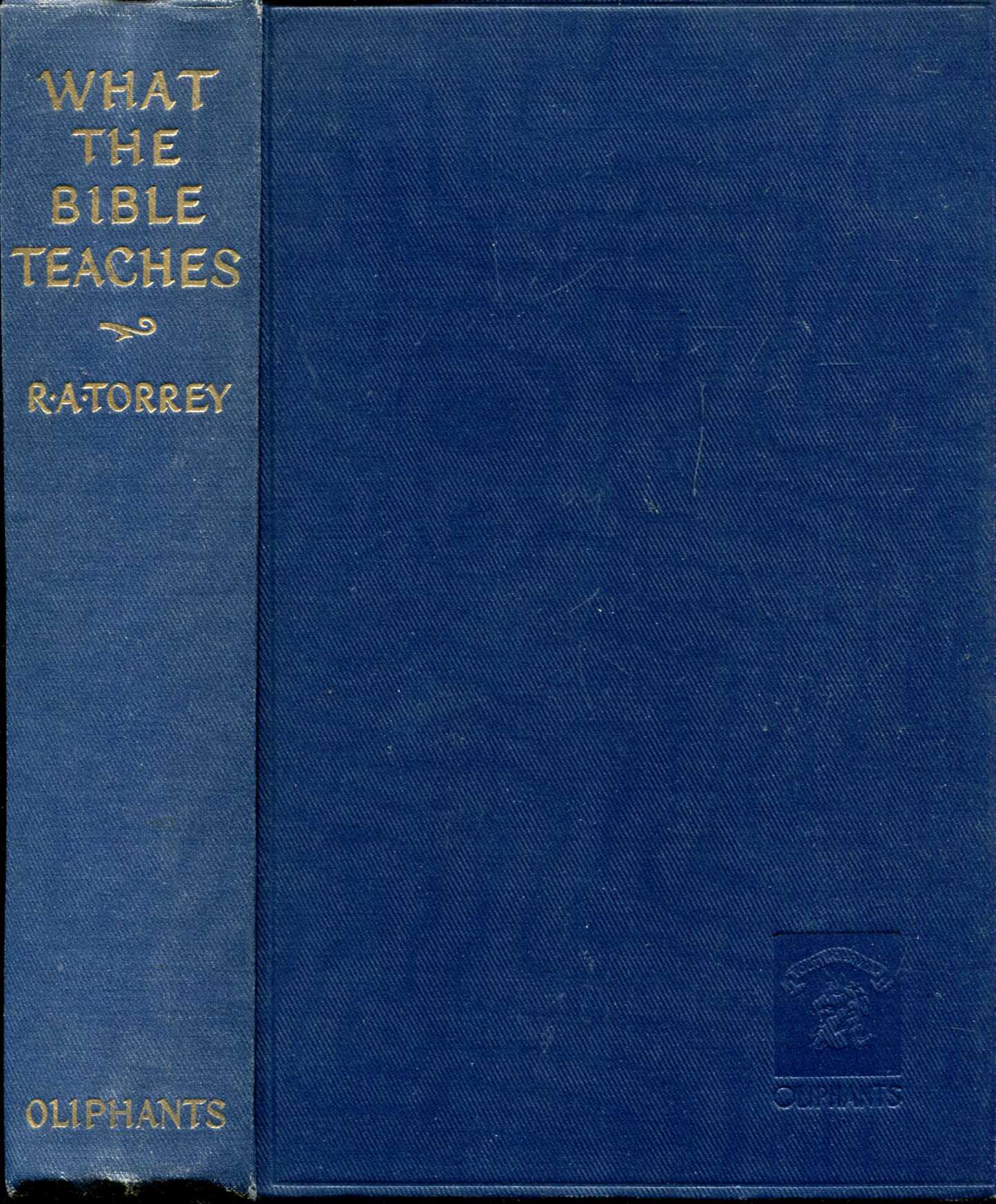Image for What the Bible Teaches : a thorough and comprehensive study of what the Bible has to say concerning the Great Doctrines of which it treats
