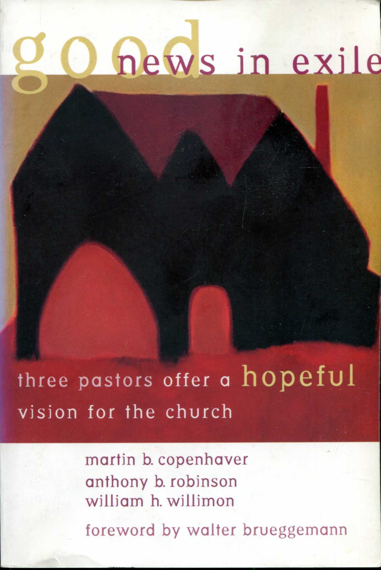 Image for Good News in Exile: Three Pastors Offer a Hopeful Vision for the Church