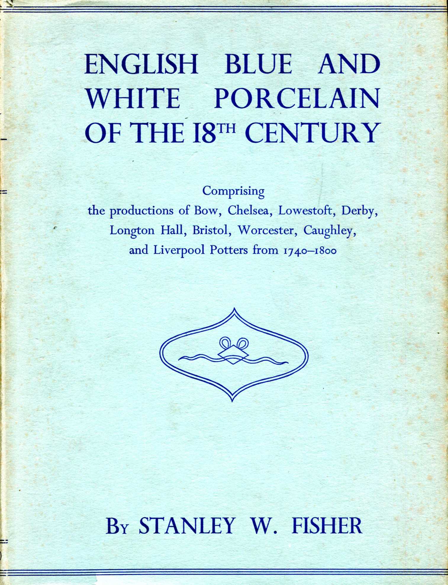 Image for English Blue and White Porcelain of the 18th Century, an illustratrated descriptive account