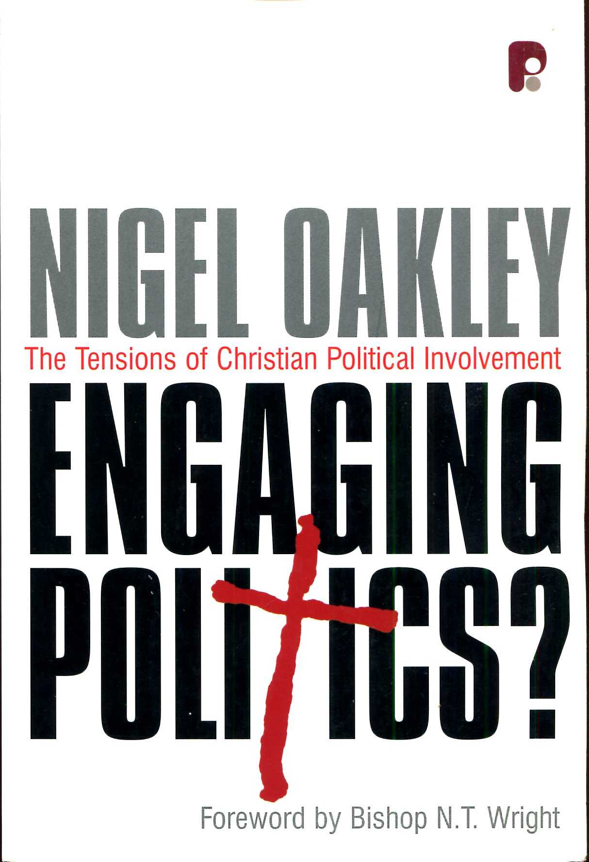 Image for Engaging Politics : The Tensions of Christian Political Involvement