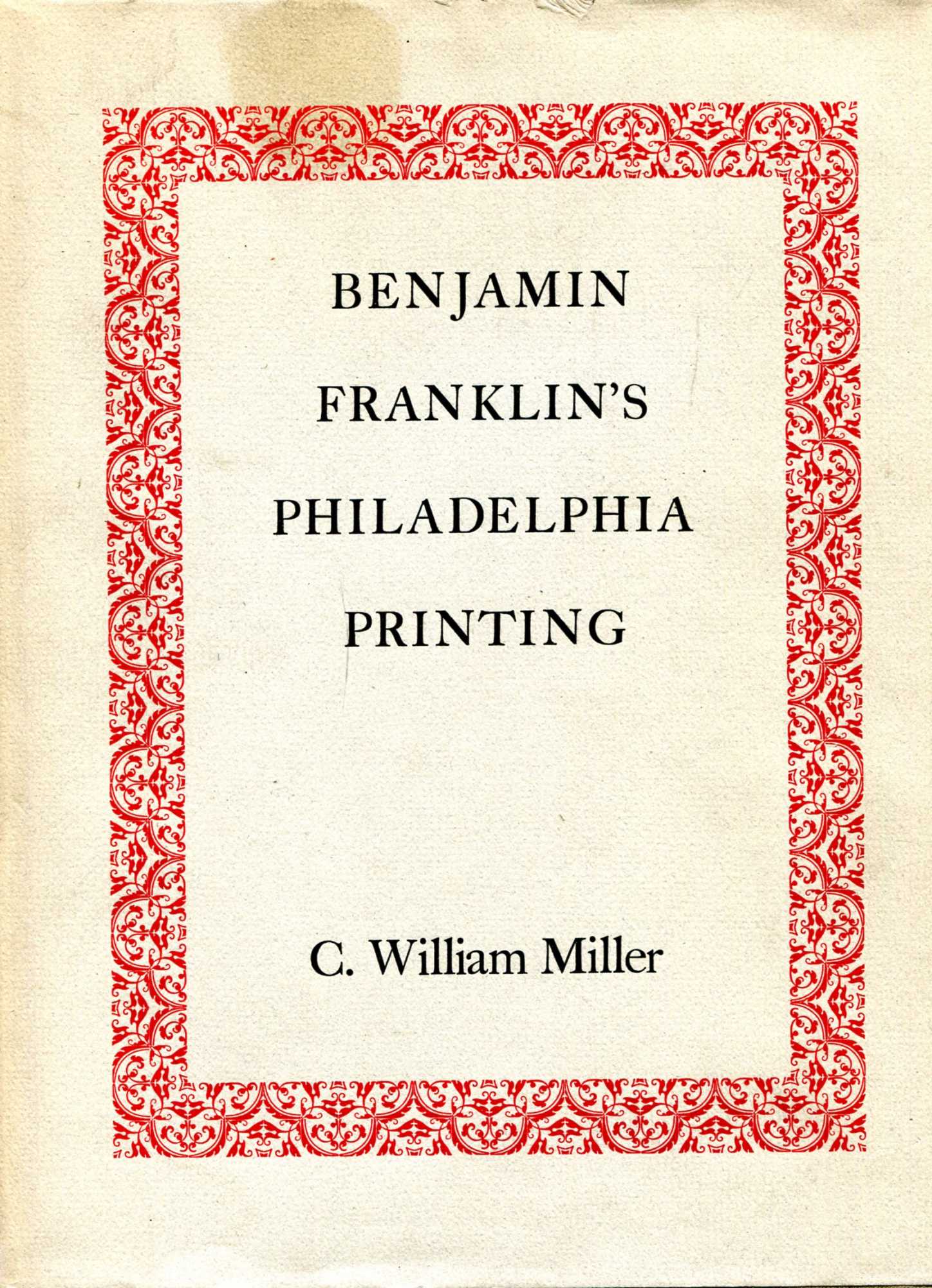 Image for Benjamin Franklin's Philadelphia Printing, 1728-1766 : A Descriptive Bibliography