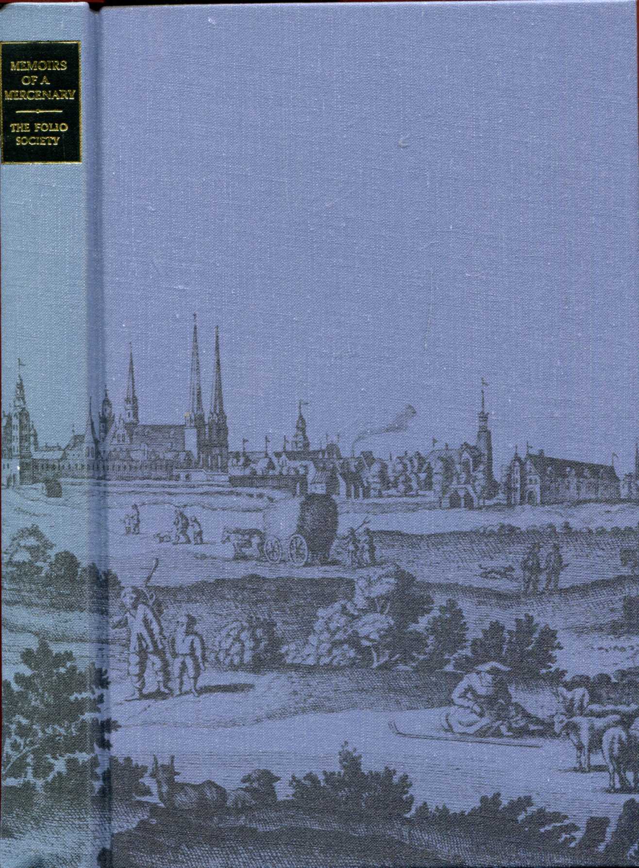 Image for Memoirs of a Mercenary, being the memoirs of Master Johann Dietz, Surgeon in the Army of the Great Elector and Barber to the Royal Court