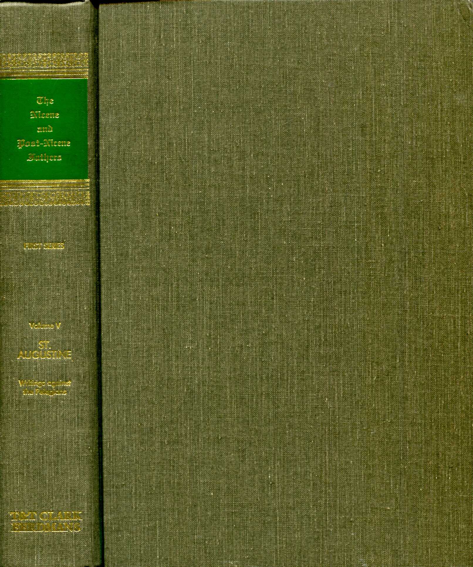 Image for A Select Library of Nicene and Post-Nicene Fathers of the Christian Church - First Series volume V : Saint Augustin : Anti-Pelagian Writings