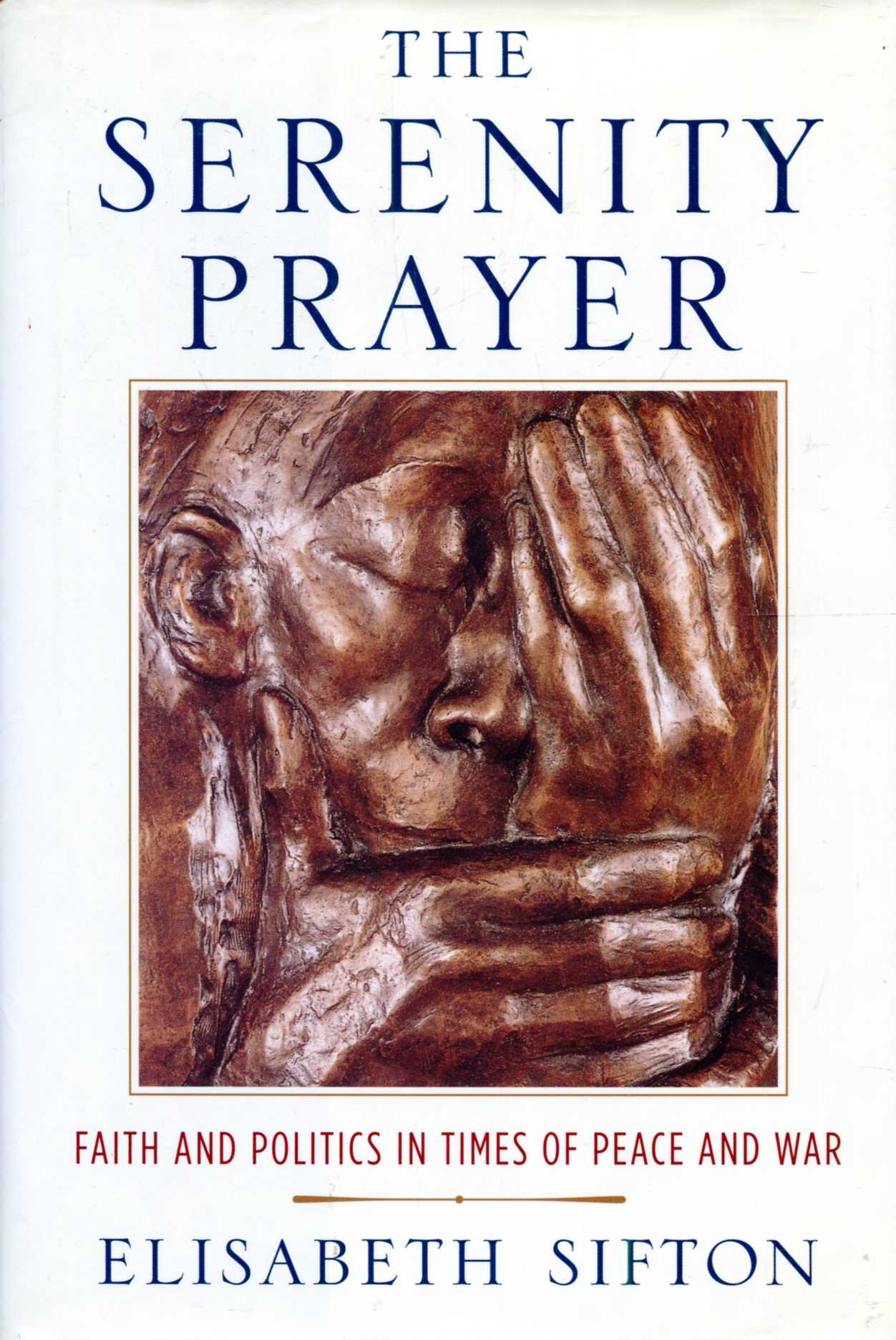 Image for The Serenity Prayer : Faith and Politics in Times of Peace and War