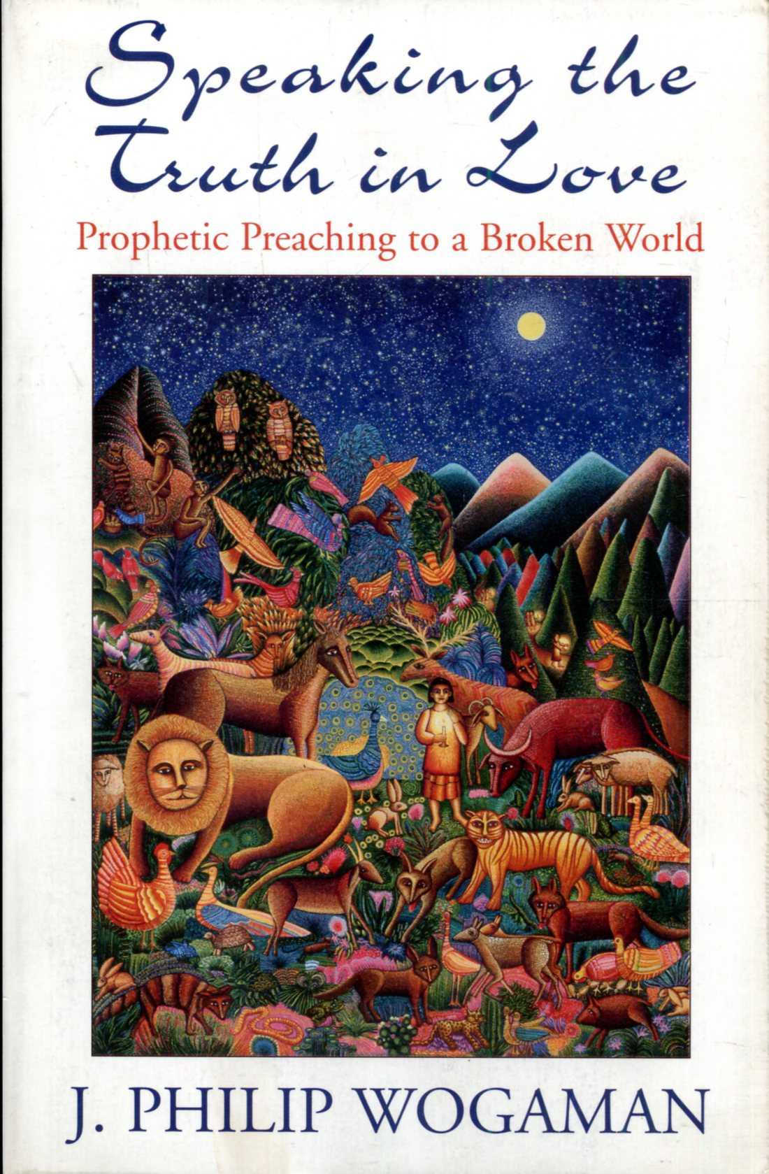 Image for Speaking the Truth in Love : Prophetic Teaching to a Broken World