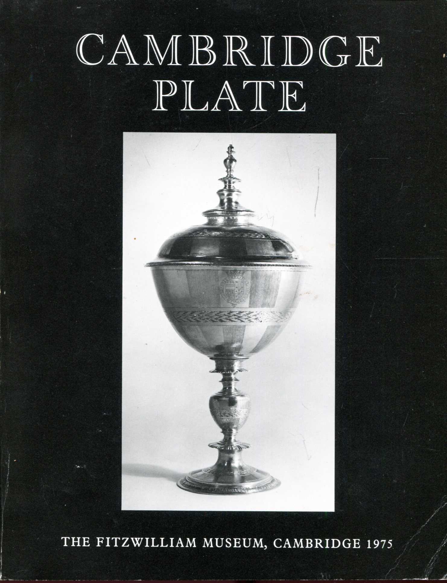 Image for Cambridge Plate, an exhibition of silver, silver-gilt and gold plate arranged as part of the Cambridge Festival 1975