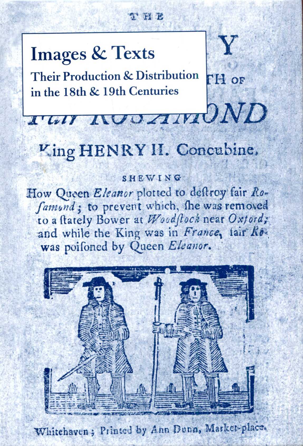 Image for Images and Texts: Their Production and Distribution in the 18th and 19th Centuries (Print Networks)