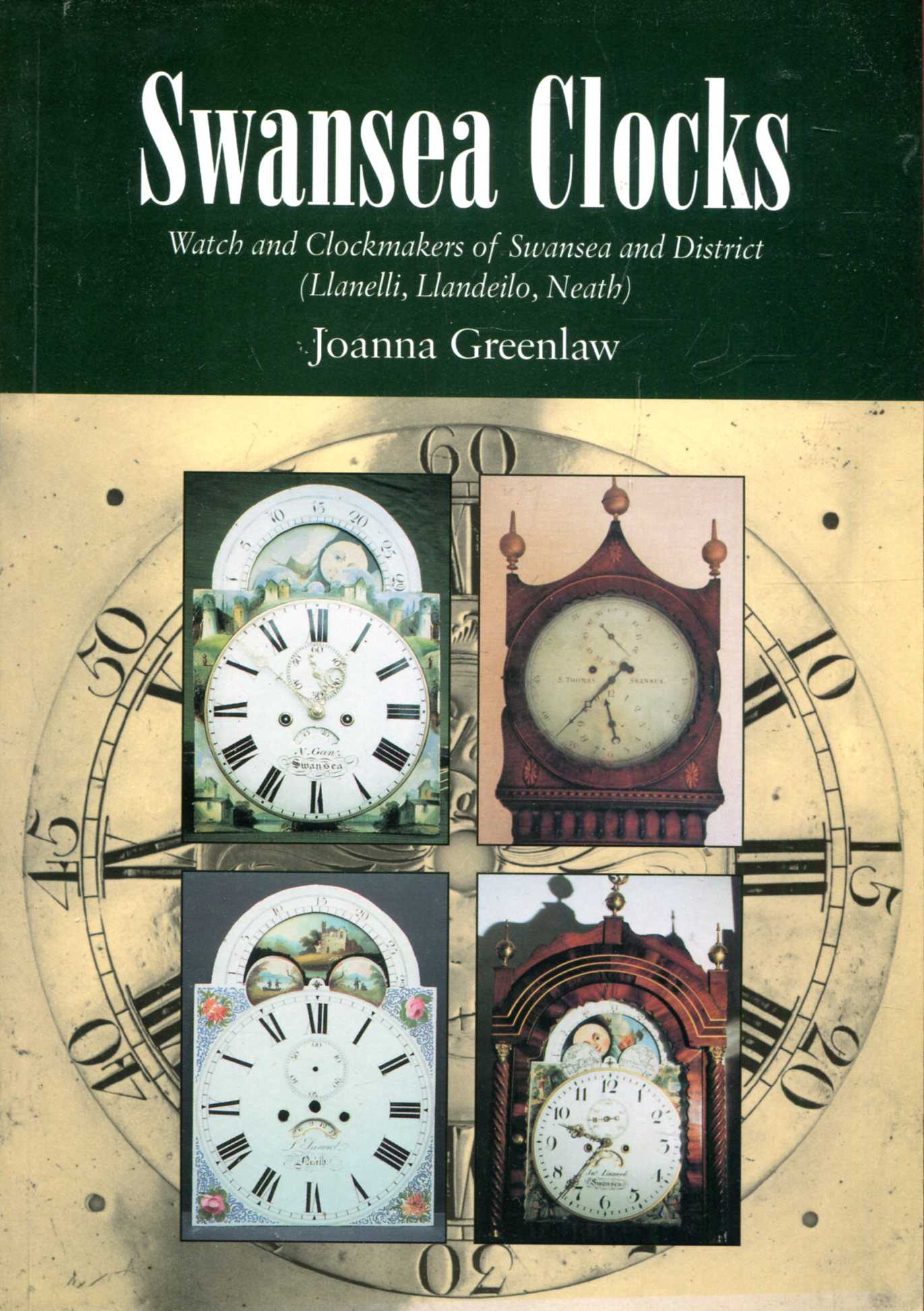 Image for Swansea Clocks : Watch and Clockmakers of Swansea and District (Lanelli, Llandeilo, Neath)