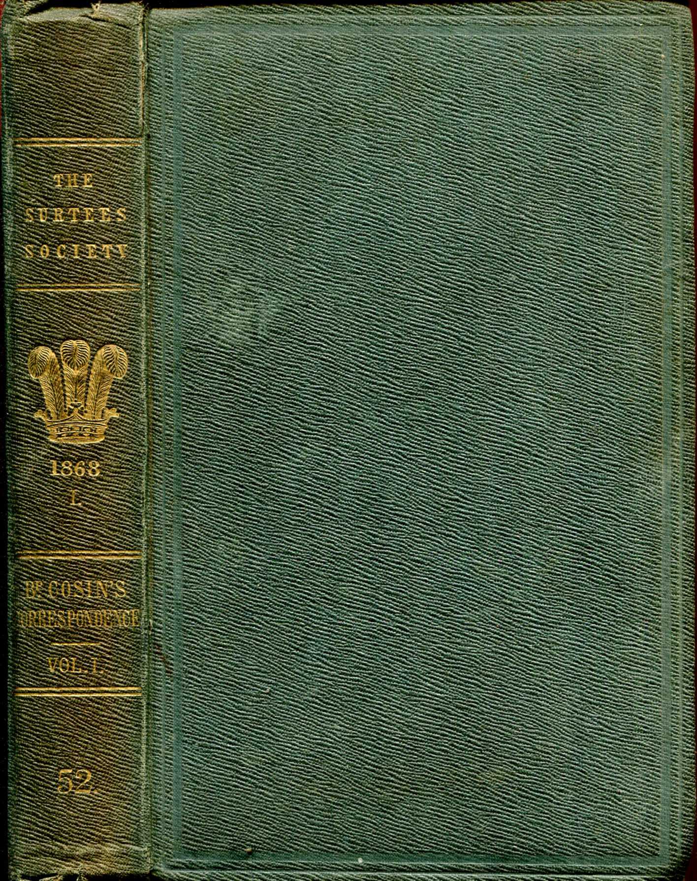 Image for The Correspondence of John Cosin, Lord Bishop of Durham, together with Other Papers Illustrative of his life and times, Part I