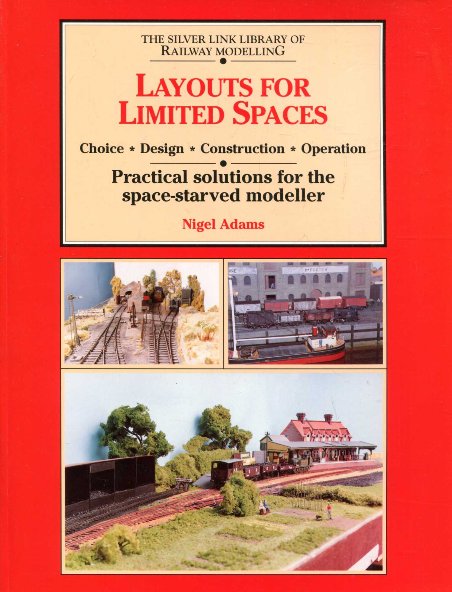Image for Layouts for Limited Space : Choice, Design, Construction, Operation - Practical Solutions for the Space-Starved Modeller (Library of Railway Modelling)