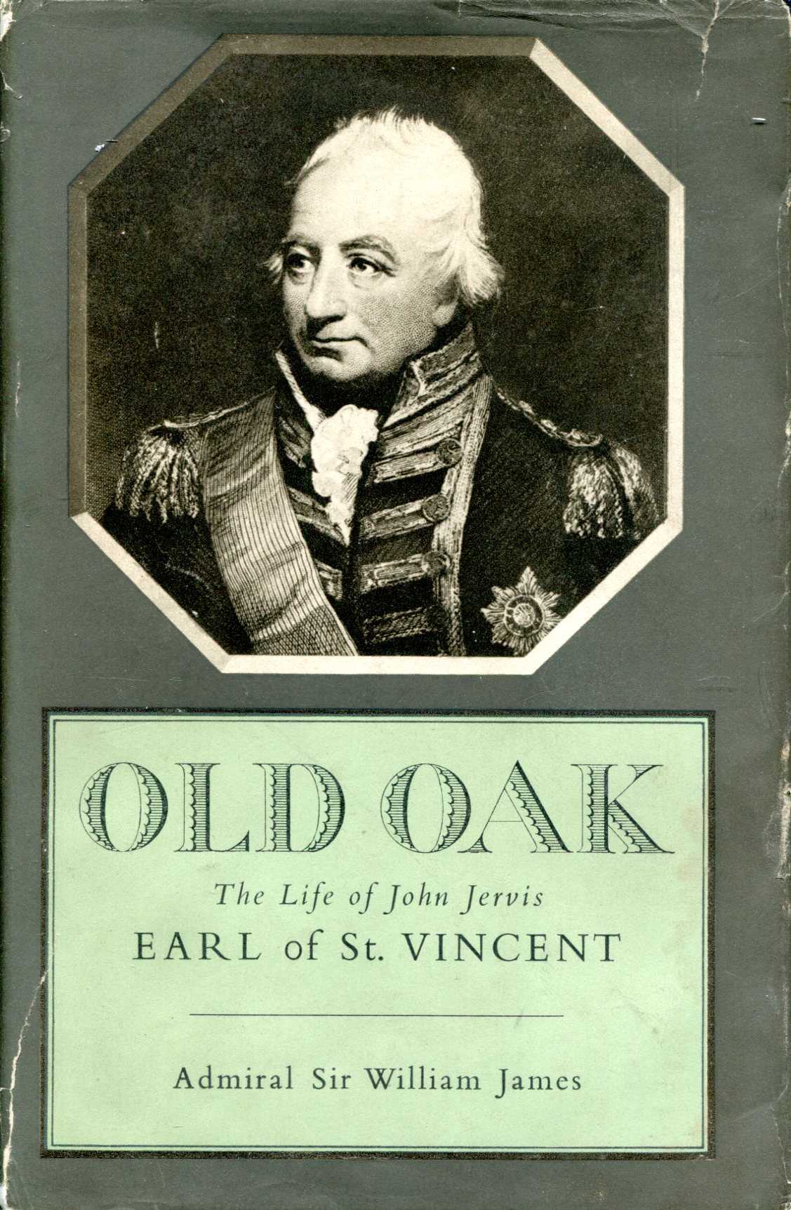 Image for Old Oak : The Life and Times of John Jervis, Earl of St. Vincent