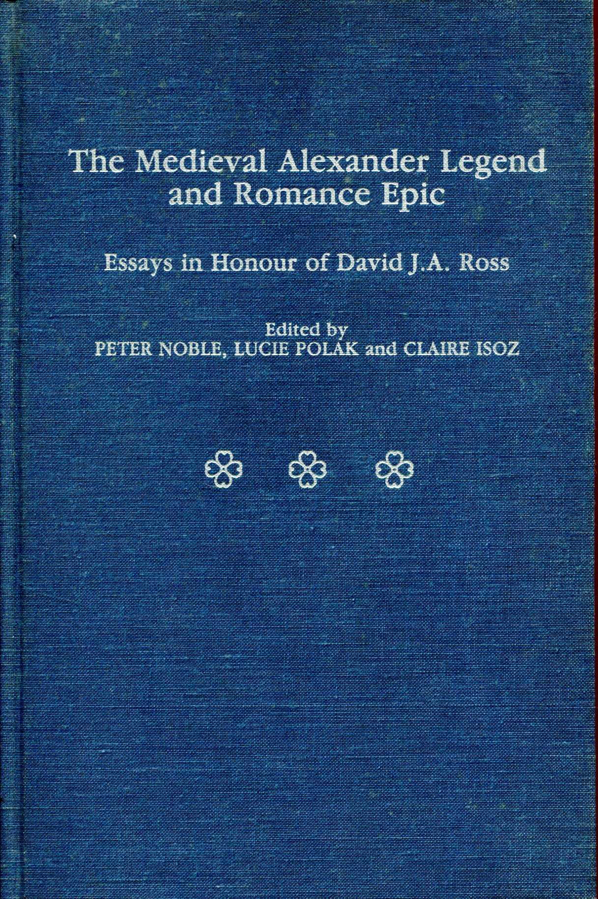 Image for The Medieval Alexander Legend and Romance Epic : Essays in Honour of David J.A. Ross