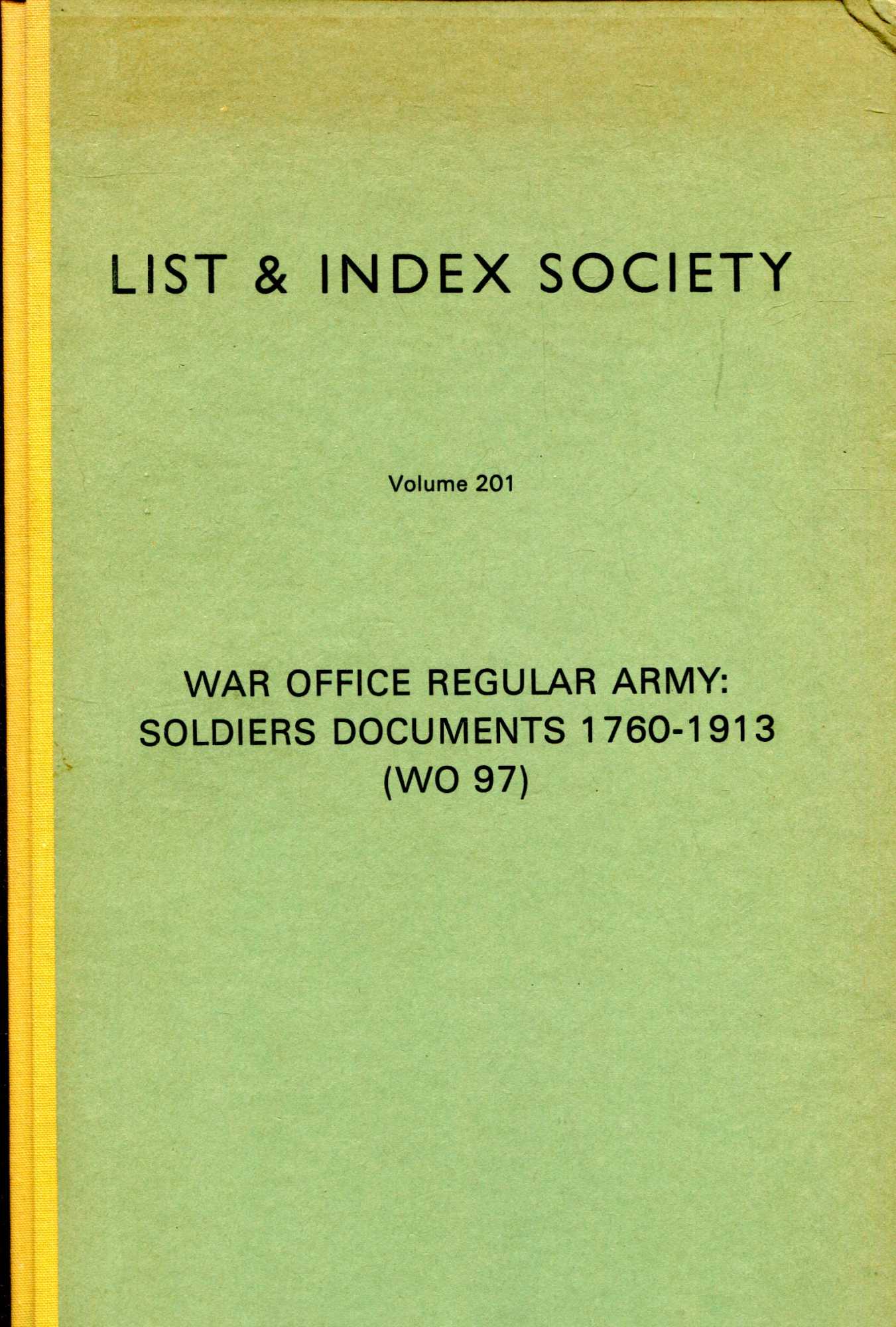 Image for List & Index Society volume 201 : War Office Regular Army: Soldiers Documents 1760-1913 (WO 97)