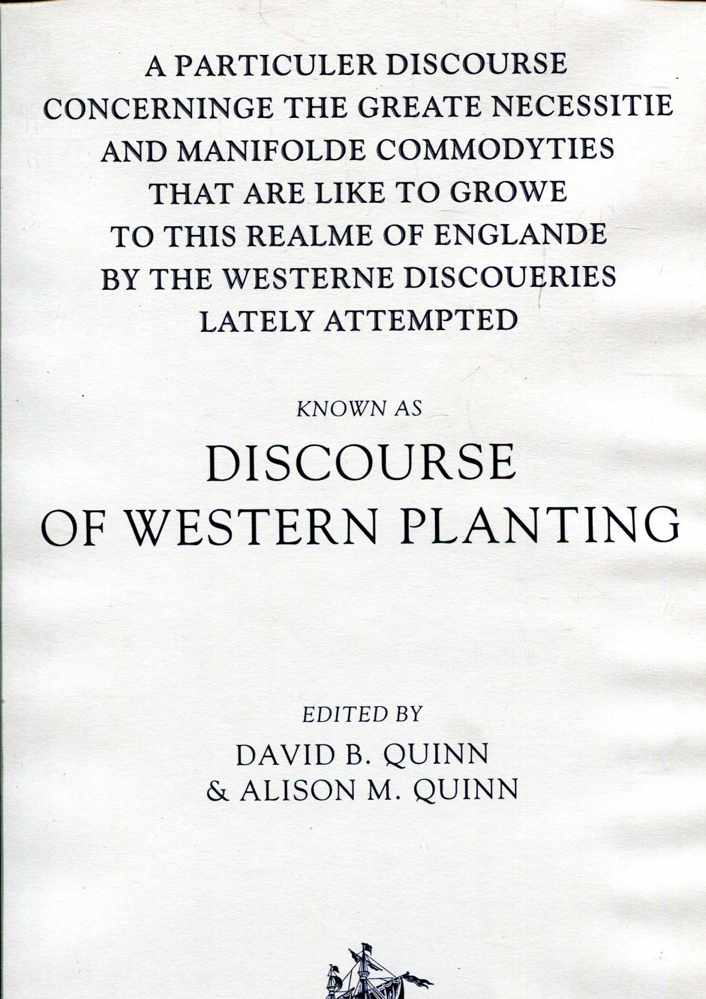 Image for Discourse on Western planting : A Particular Discourse Concerning The Greate Necessitie And Manifold Commodyties That Are Like To Growe To This Realme Of Englande By The Westerne Discoueries Lately Attempted, written in the Yere 1584