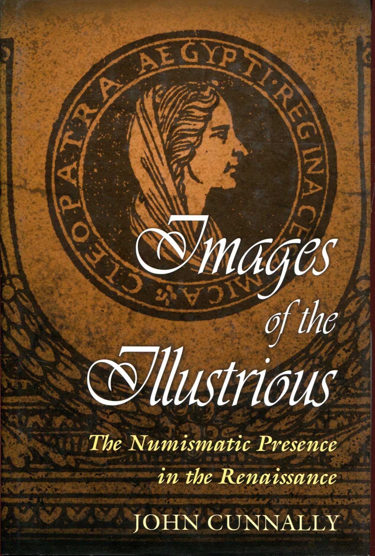 Image for Images of the Illustrious: The Numismatic Presence in the Renaissance