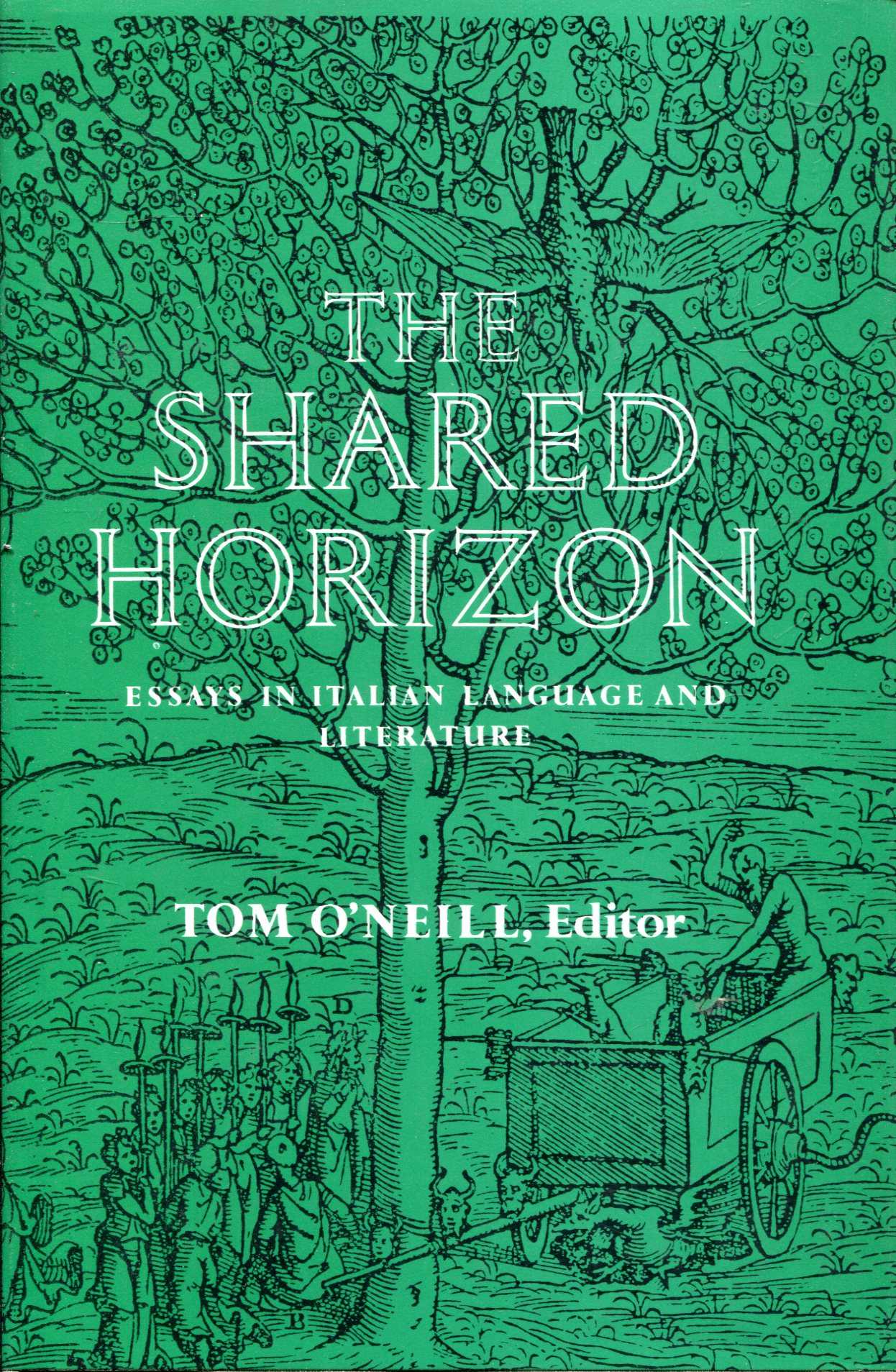 Image for The Shared Horizon : Melbourne Essays in Italian Language and Literature in Memory of Colin McCormick / Edited by Tom O'Neill