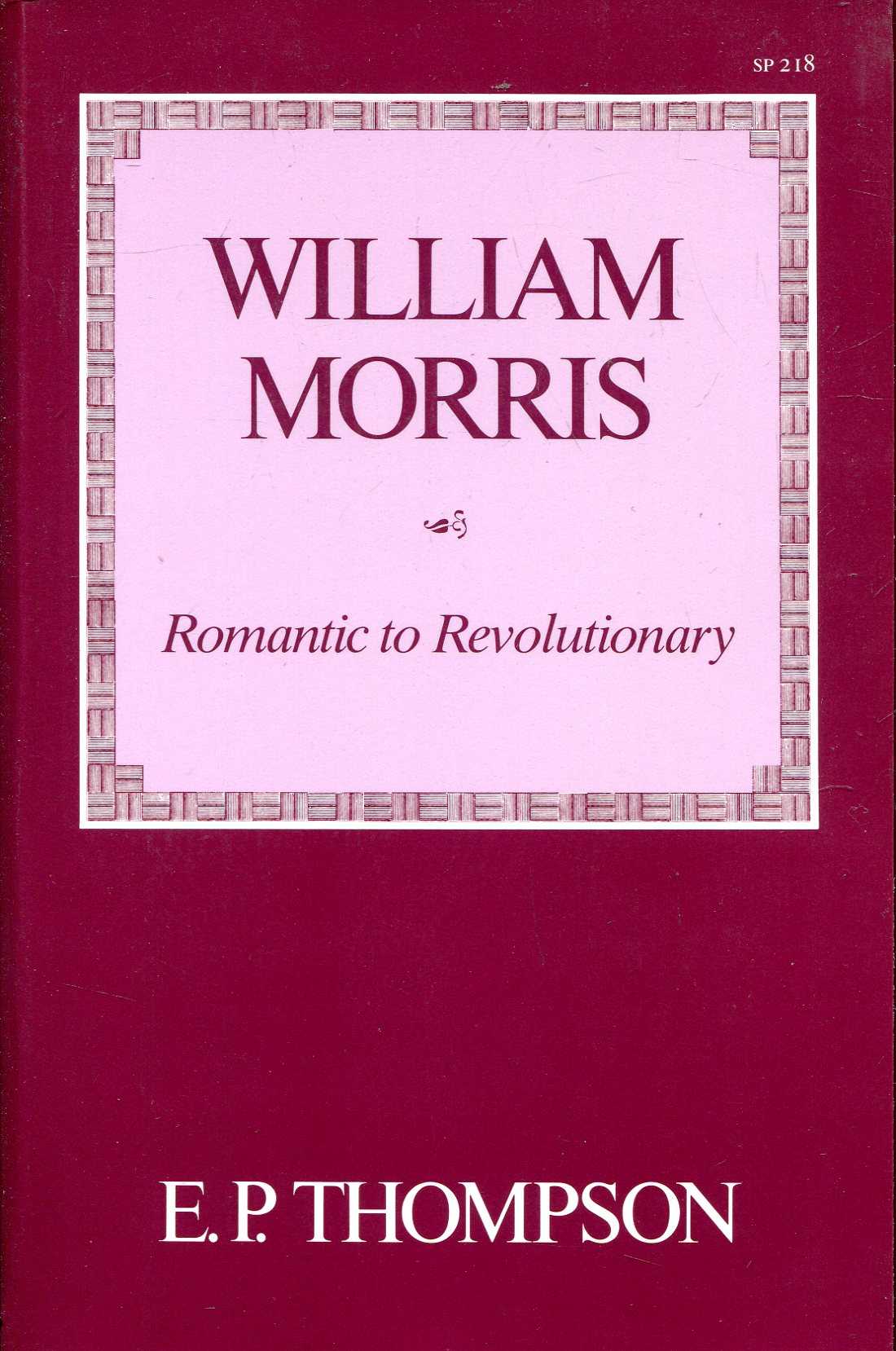 Image for William Morris: Romantic to Revolutionary