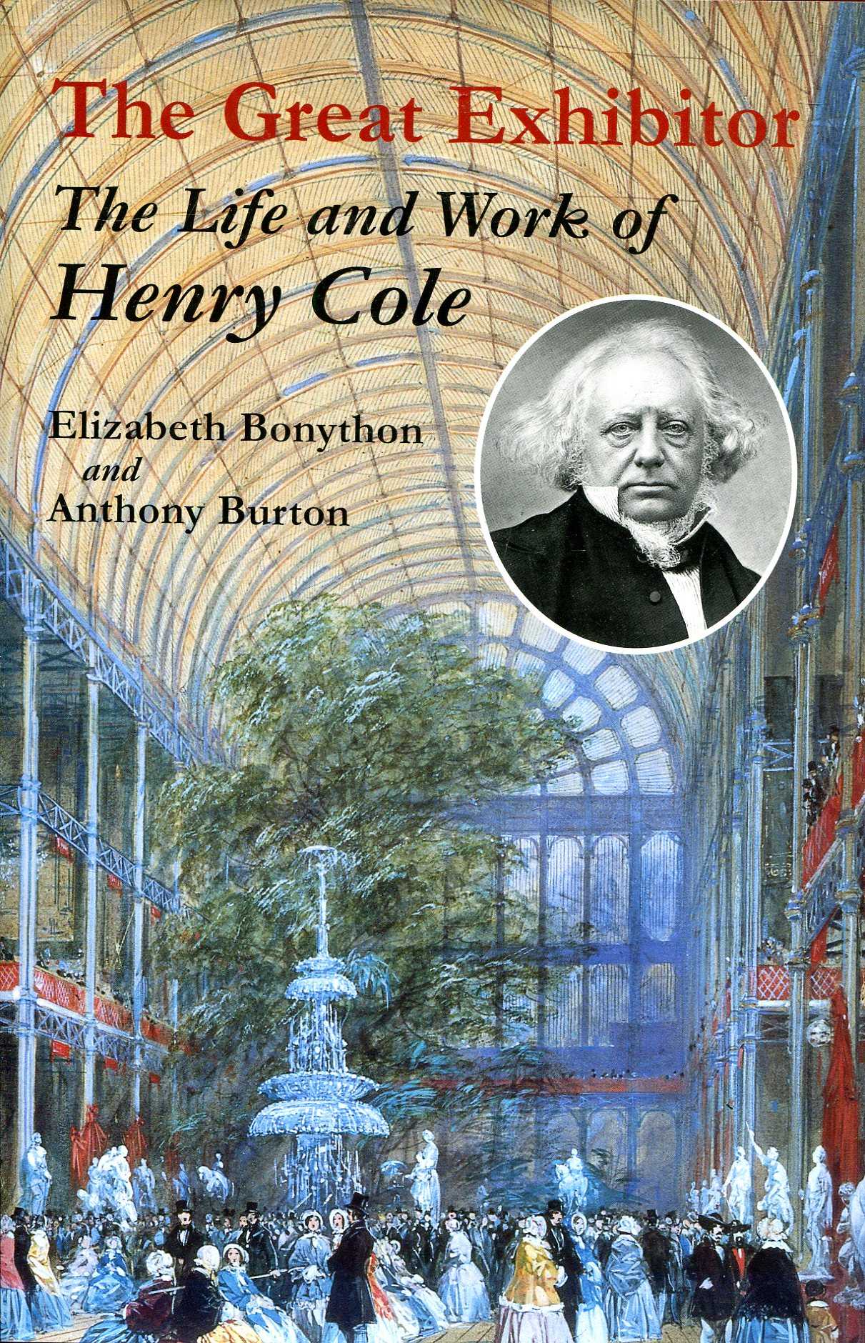 Image for The Great Exhibitor : The Life and Work of Henry Cole