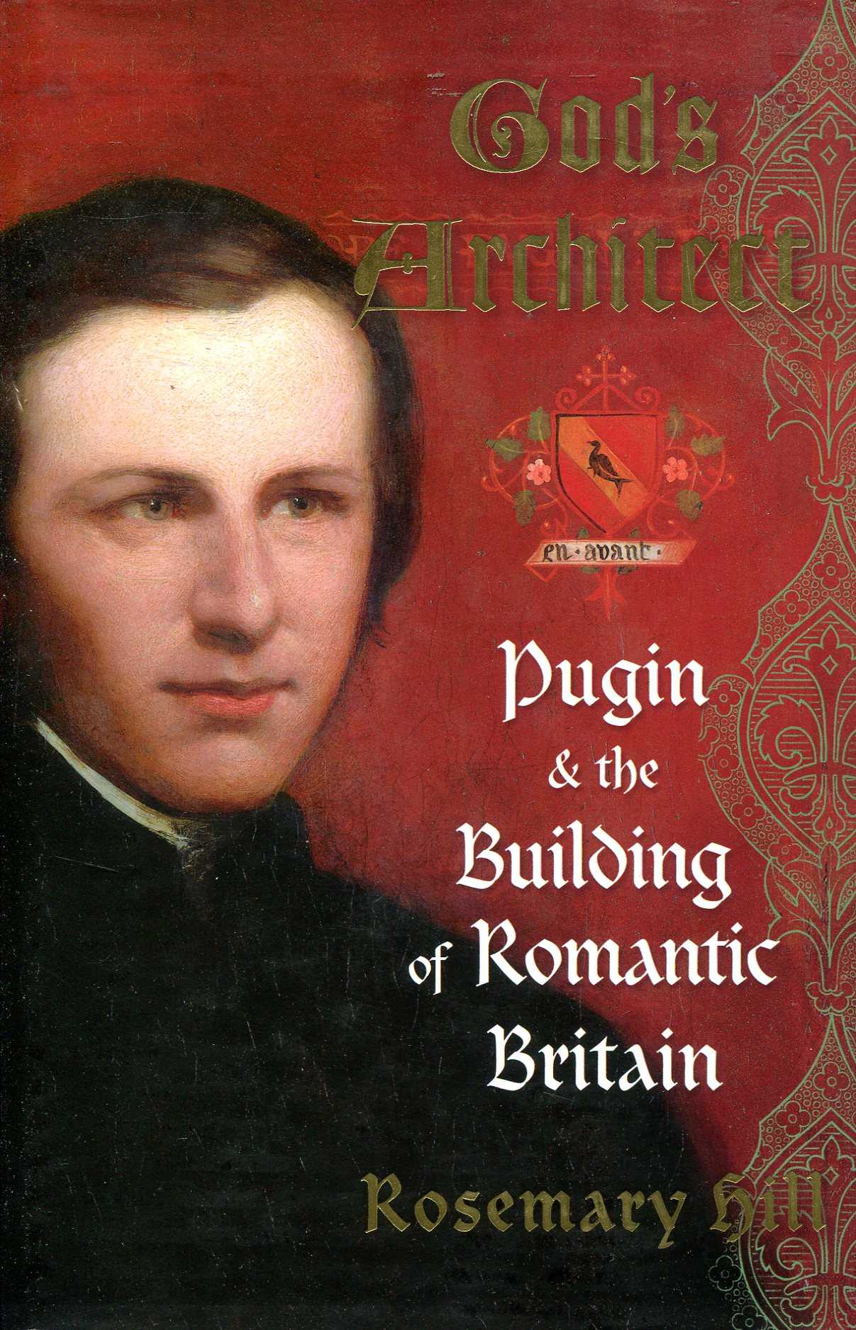 Image for Gods Architect : Pugin And The Building Of Romantic Britain