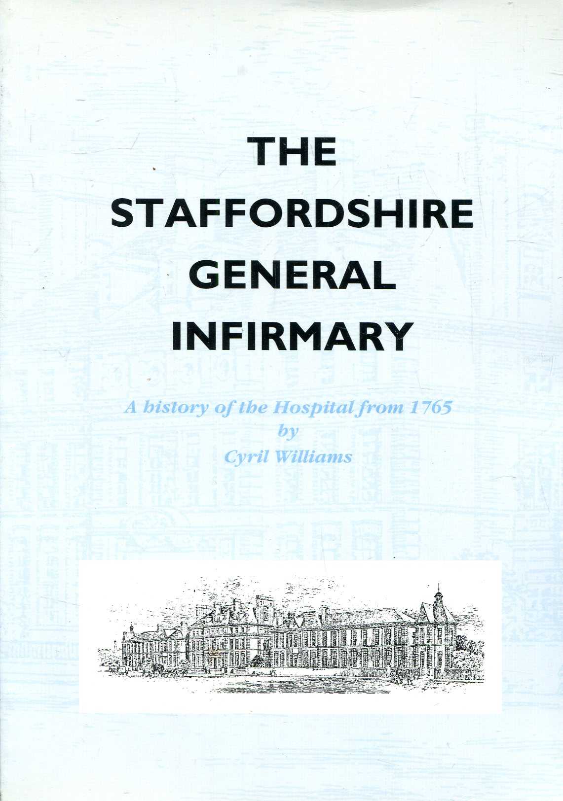 Image for The Staffordshire General Infirmary : a history of the Hospital from 1765