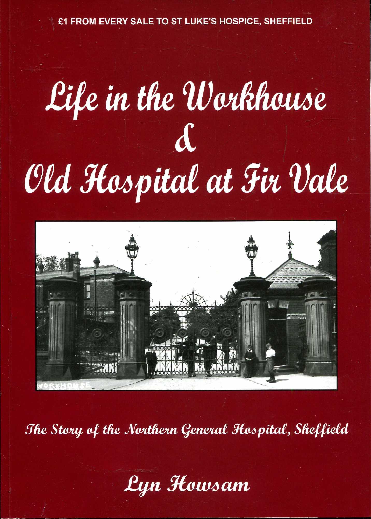 Image for Life in the Workhouse & Old Hospital at Fir Vale: The Story of the Northern General Hospital, Sheffield