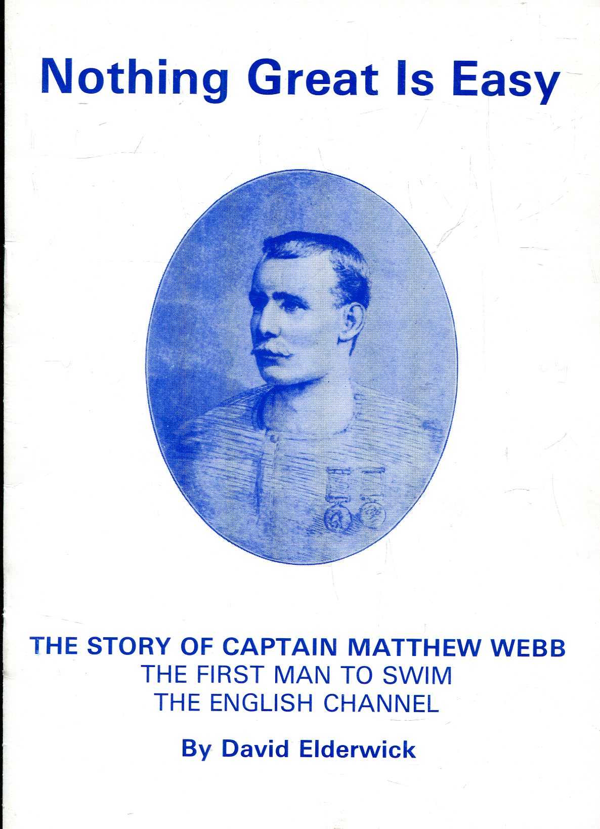 Image for Nothing Great is Easy : the story of Captain Matthew Webb, ther first man to swim the English Channel