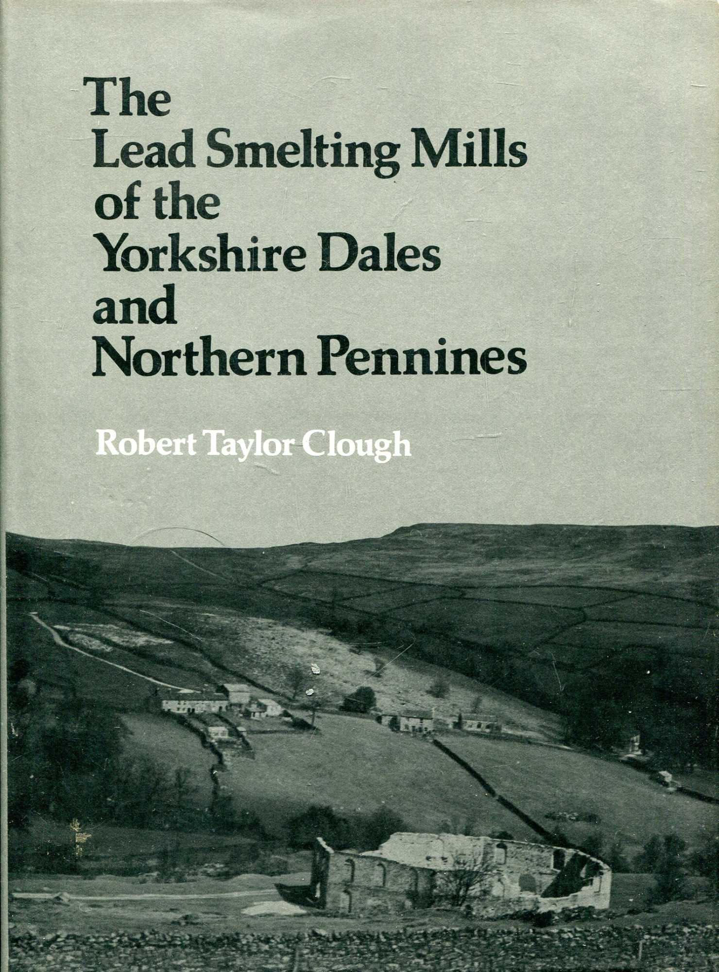 Image for The Lead Smelting Mills of the Yorkshire Dales and Northern Pennines