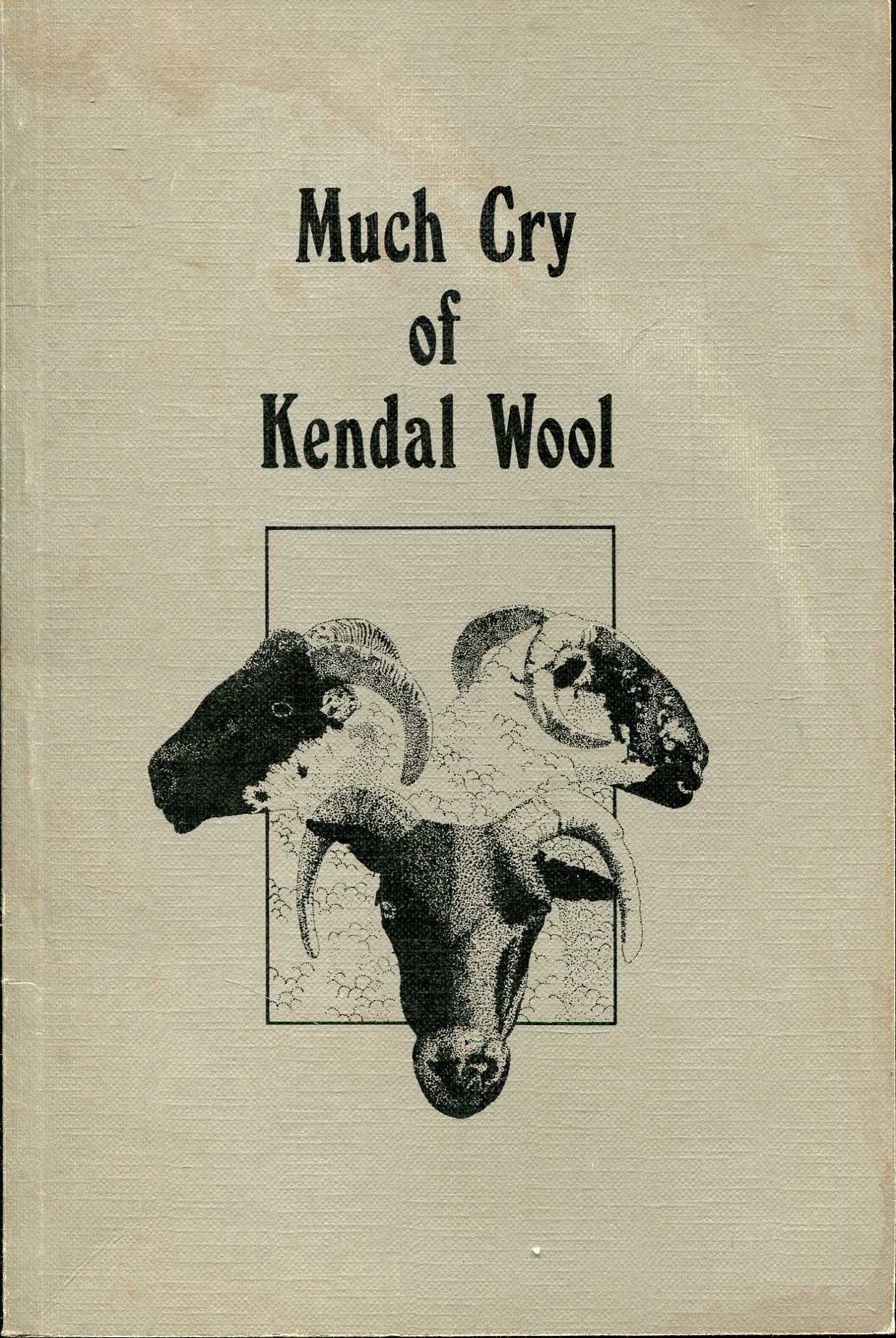Image for Much Cry of Kendal Wool (an anthology ?1420-1720)