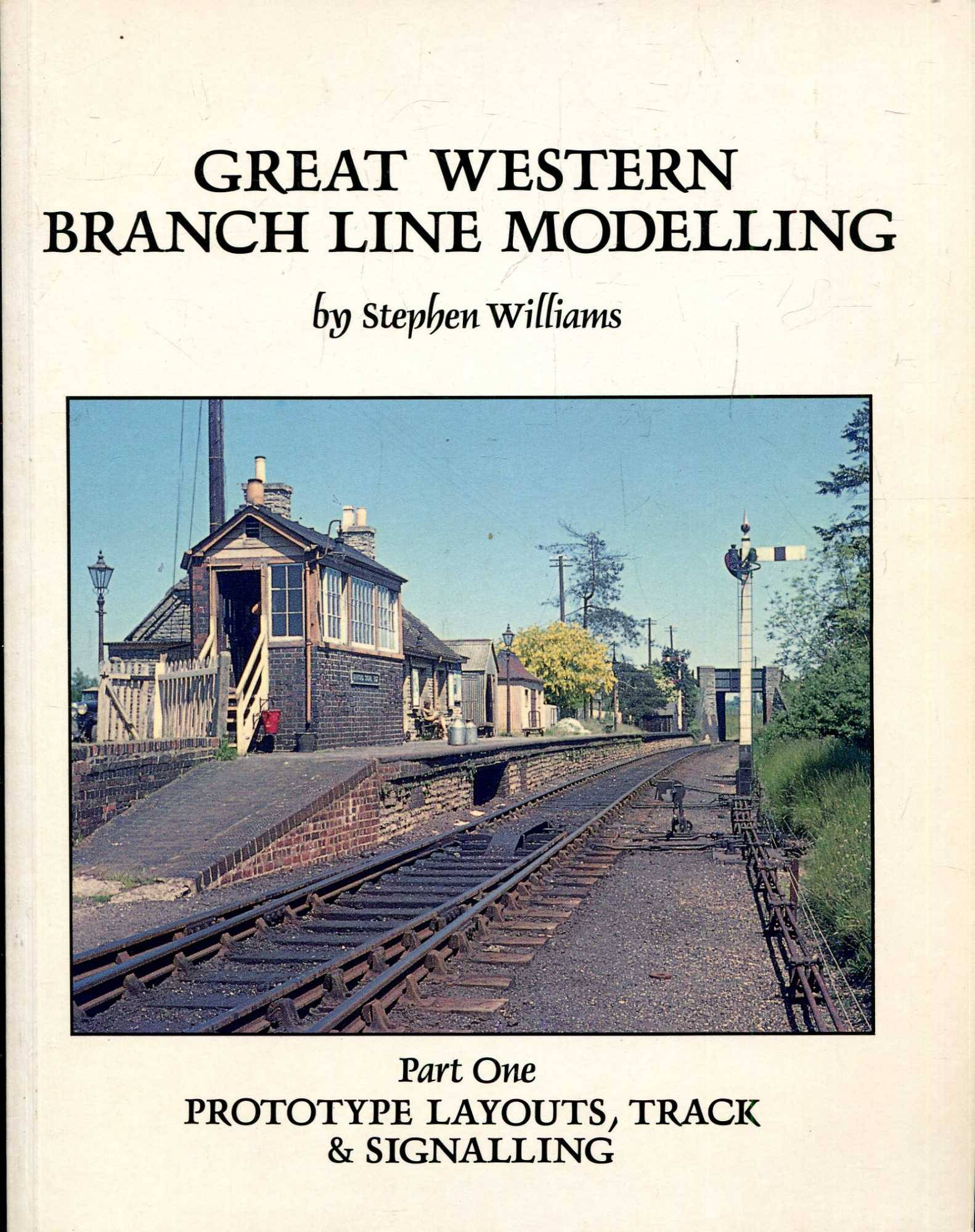 Great Western Branch Line Modelling Part One Prototype Layouts, Track and Signalling