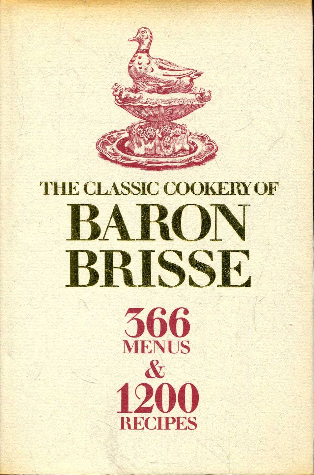 Image for The Classic Cookery of Baron Brisse: 366 Menus & 1200 Recipes in French & English (English and French Edition)