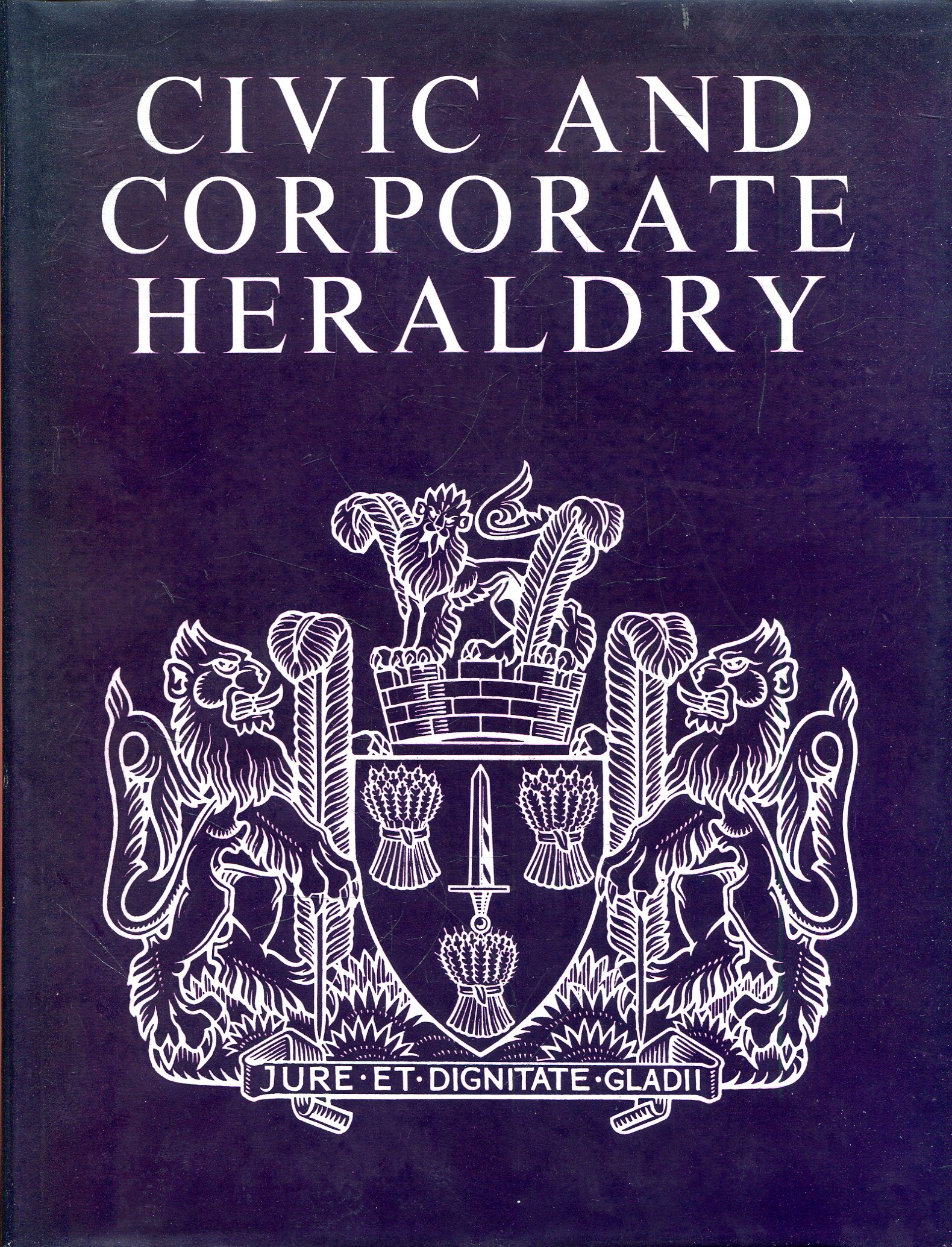 Image for Civic and Corporate Heraldry: A Dictionary of Impersonal Arms of England, Wales and Northern Ireland