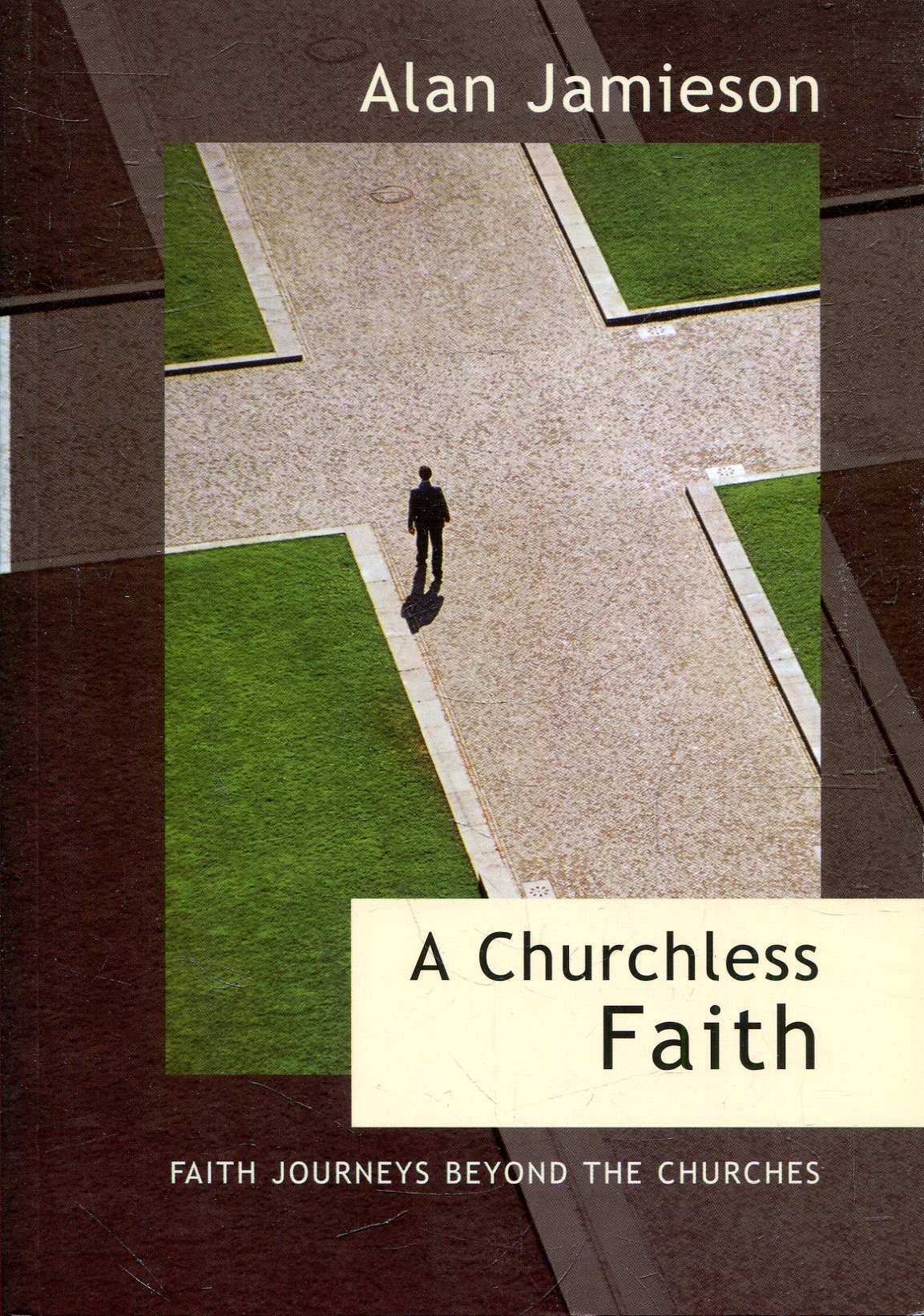 Image for A Churchless Faith: Faith journeys beyond the churches