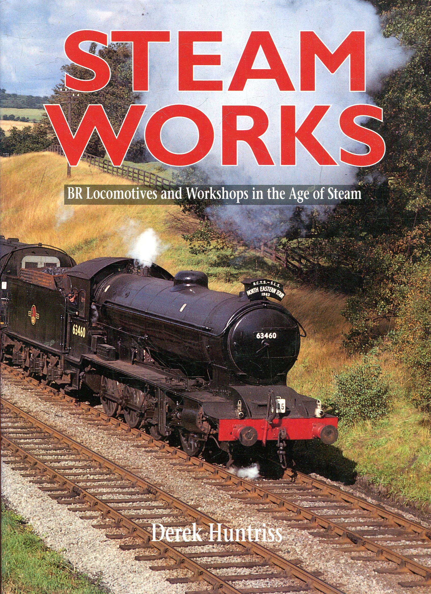 Image for Steam Works, BR Locomotives and Workshops in the Age of Steam