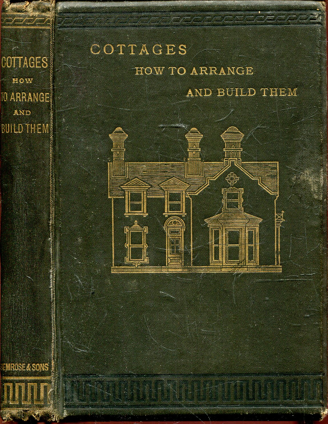 Image for Cottages : How to Arrange and Build Them to ensure comfort, economy, and health, with hints on Fittings and Furniture