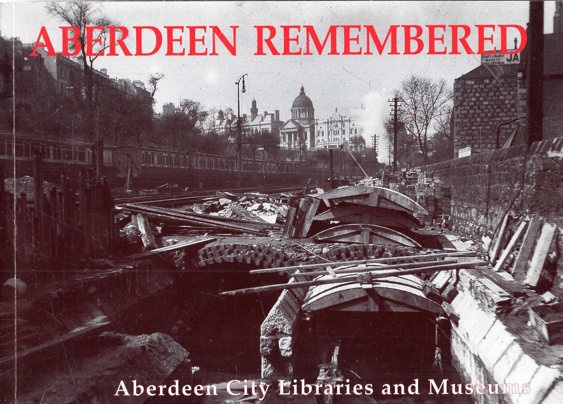 Image for Aberdeen Remembered by Aberdeen City Libraries and Museums