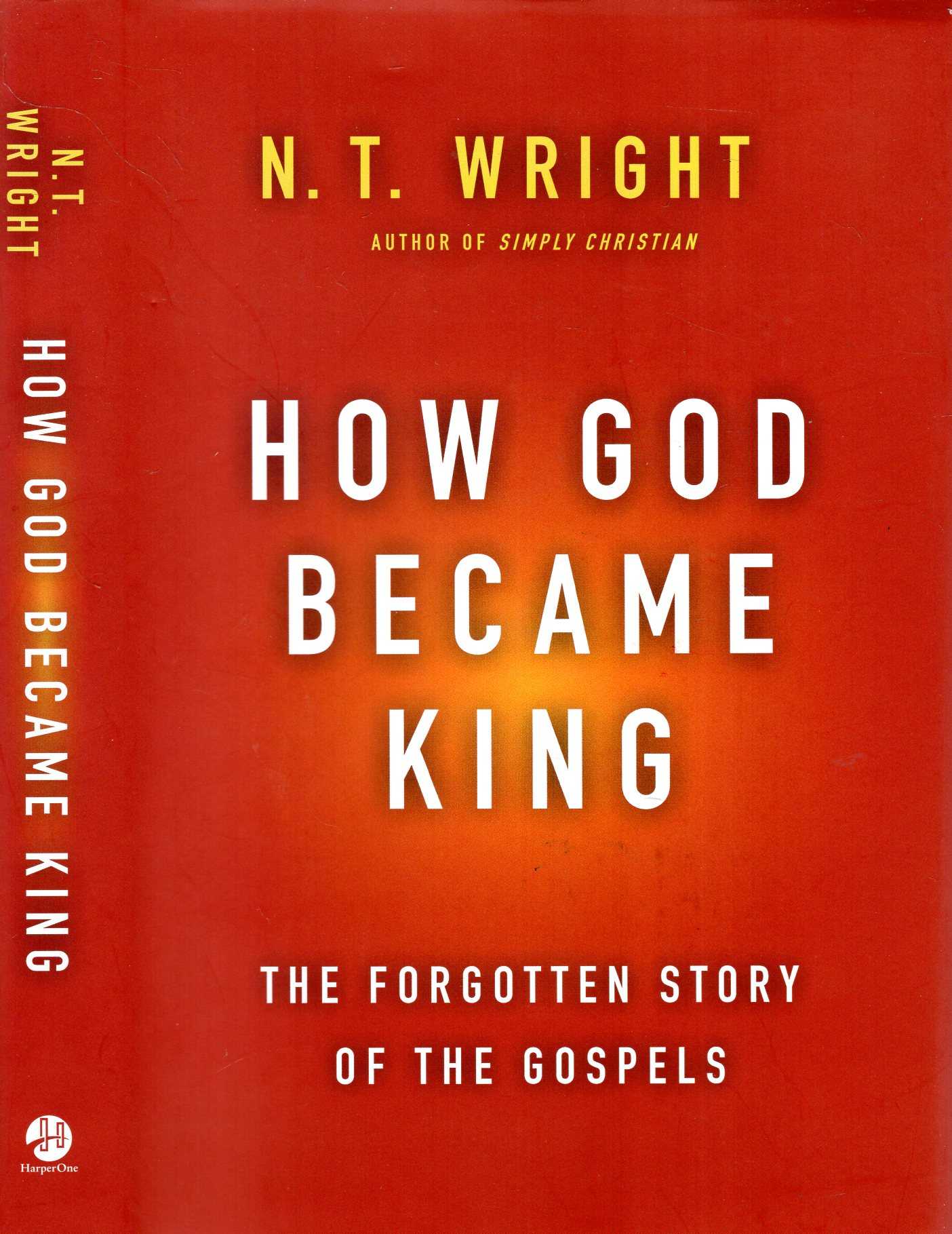 How God Became King The Story of the Gospels