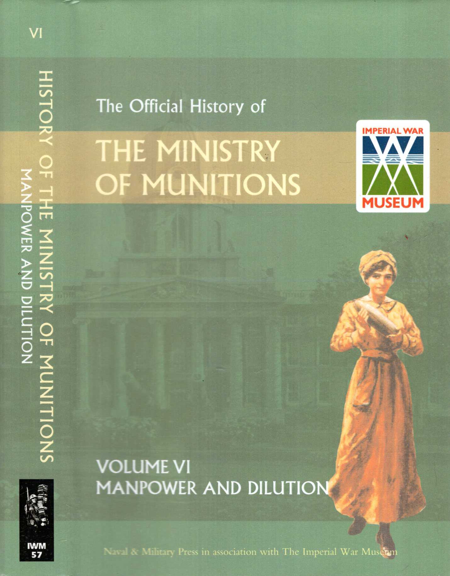 Image for Official History of the Ministry of Munitions volume VI: Manpower and Dilution