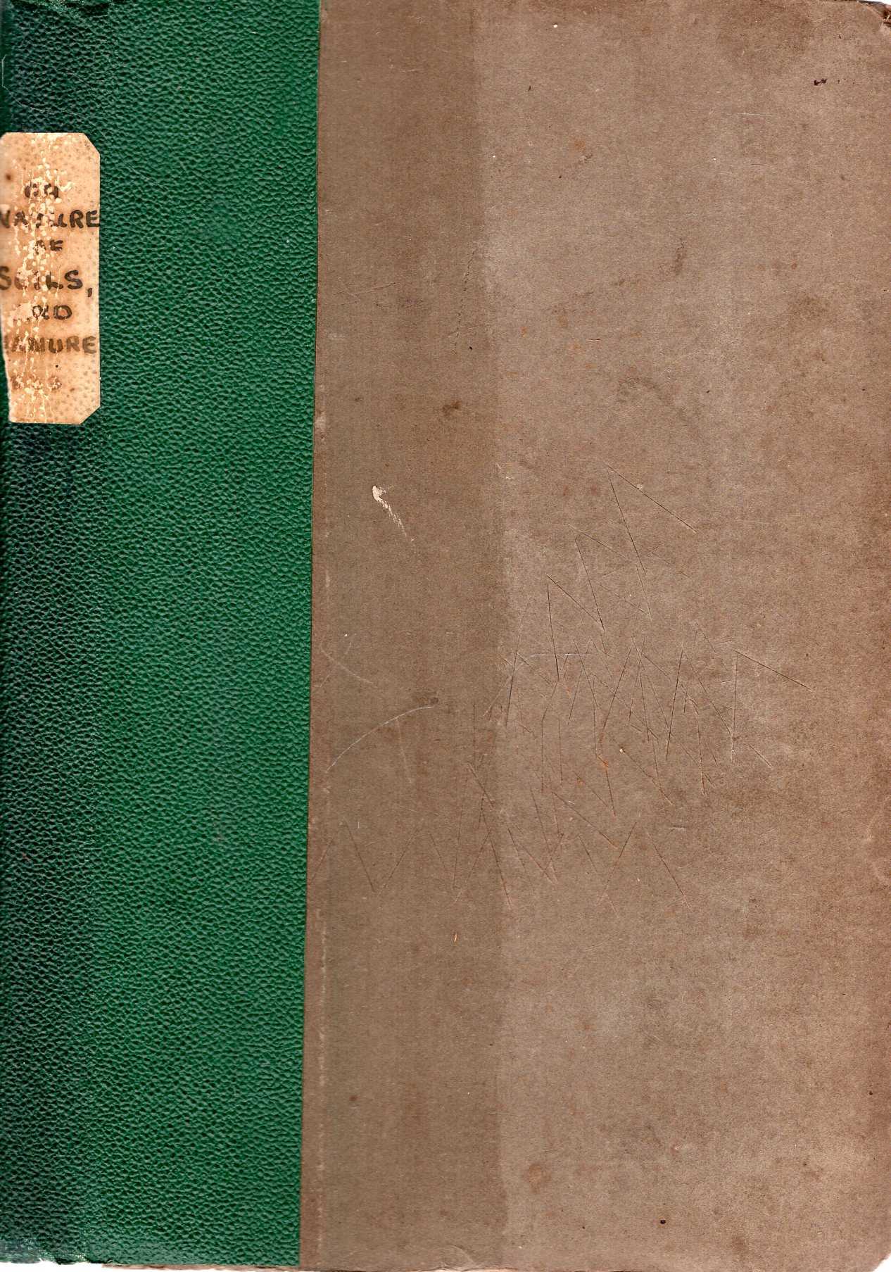 Image for A Dissertation on the Nature of Soils, and the Properties of Manure: to which is added, the Method of making a Universal Compost, to supply the place of Dung, where that useful and necessary article cannot be obtained [with] An Appendix