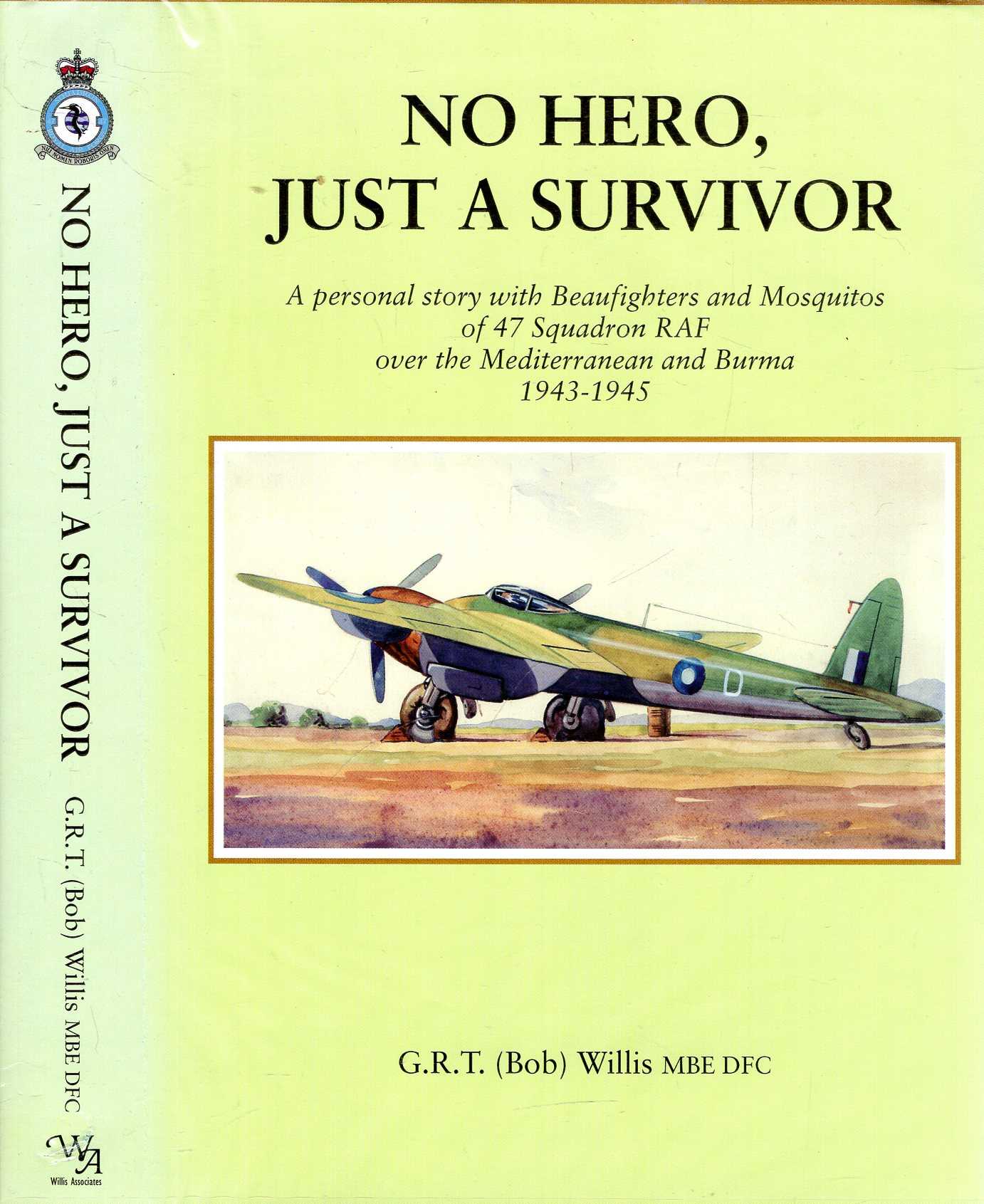 Image for No Hero, Just a Survivor: A Personal Story With Beaufighters and Mosquitos of 47 Squadron Raf