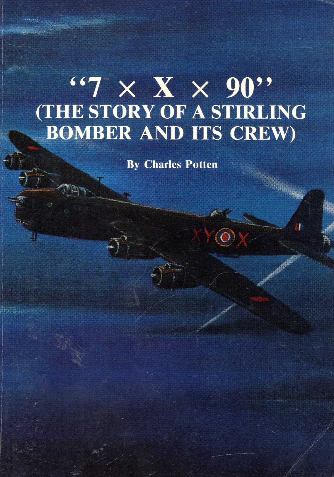 Image for 7 x X x 90: Story of a Stirling Bomber and Its Crew